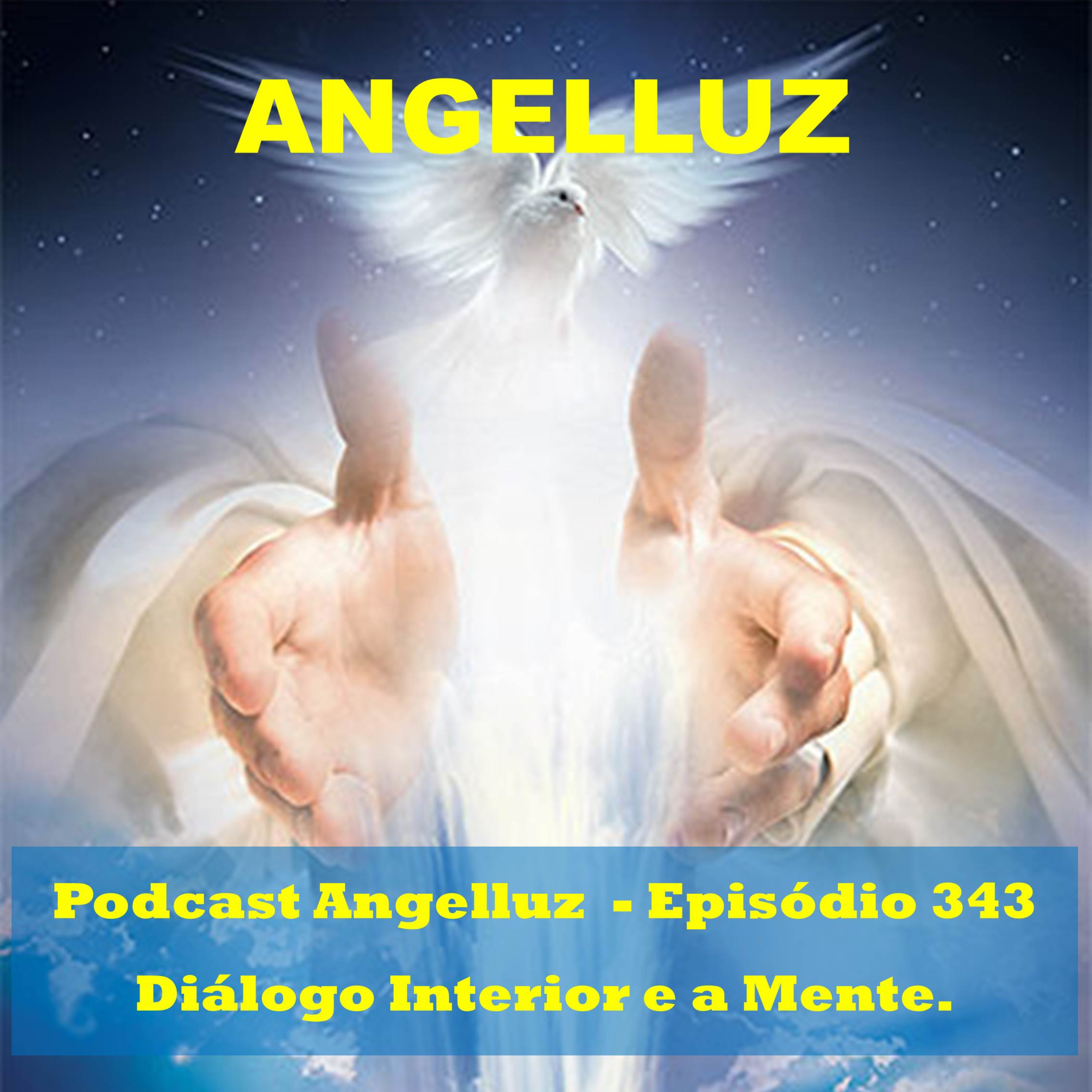 Angelluz –Episodio 343 – Dialogo Interior e a Mente.