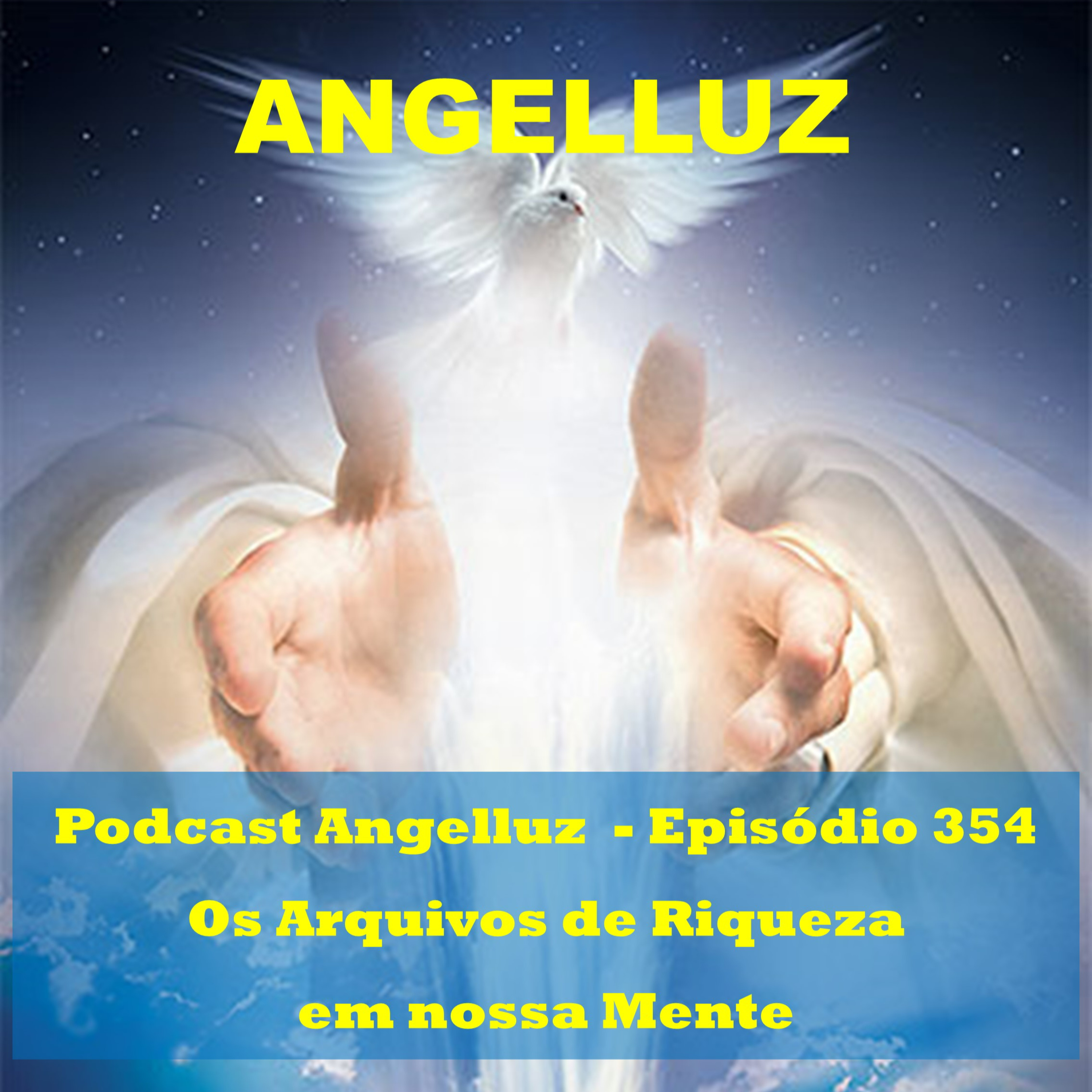 Angelluz –Episodio 354 – Os Arquivos de Riqueza em nossa Mente