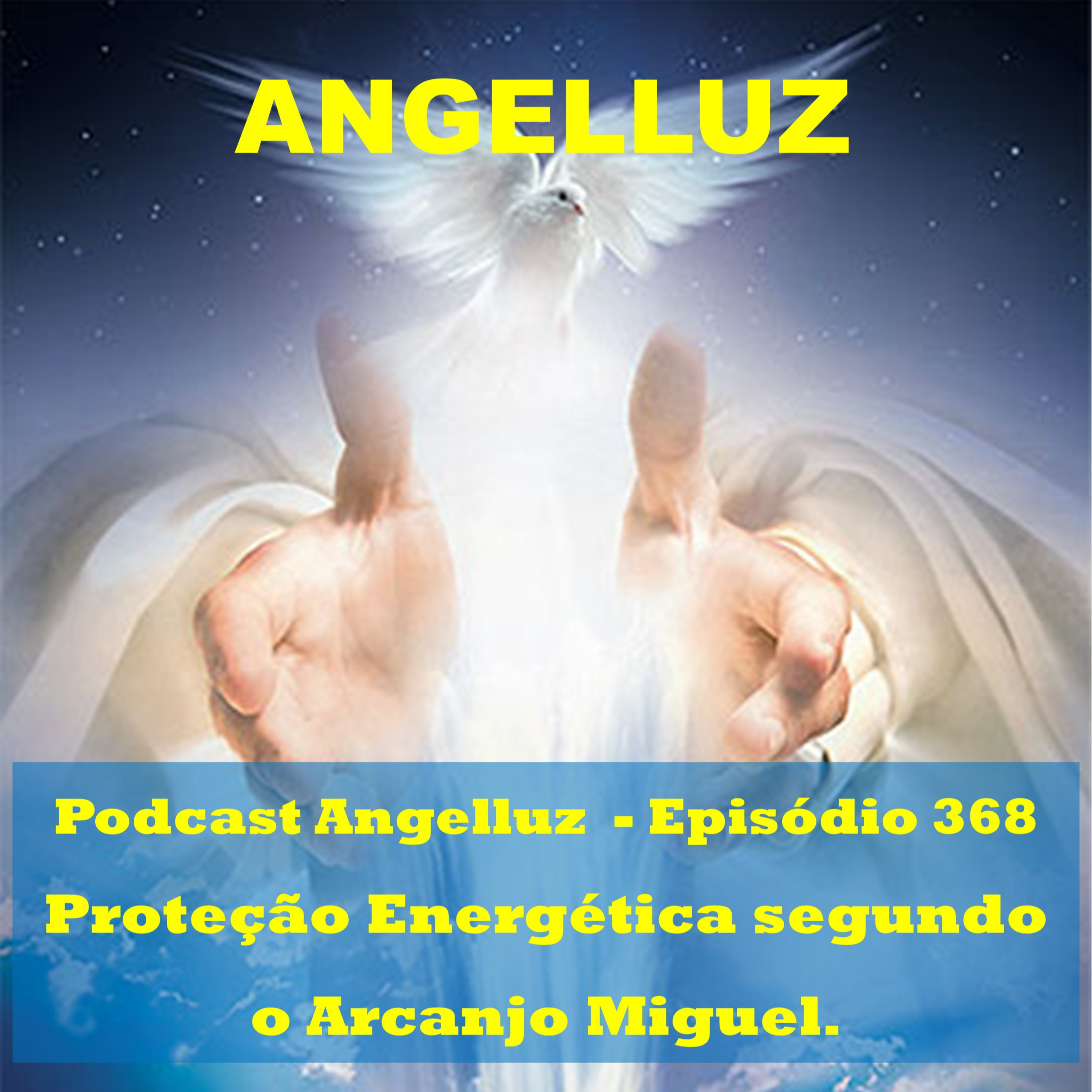 Angelluz # 368 – Proteção Energética Segundo o Arcanjo Miguel episode artwork