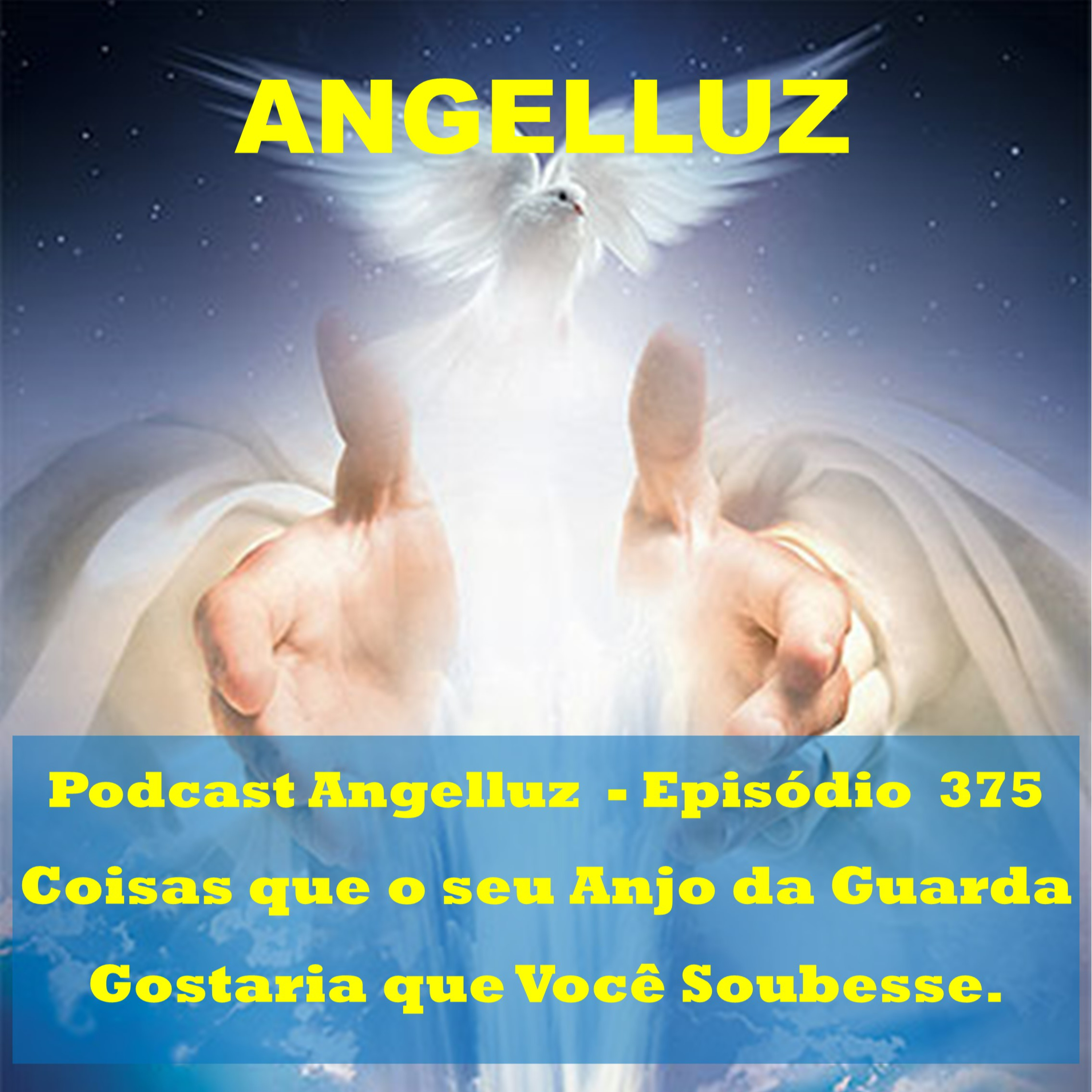 Angelluz – #375 – Coisas que seu Anjo da Guarda Gostaria que Você Soubesse episode artwork