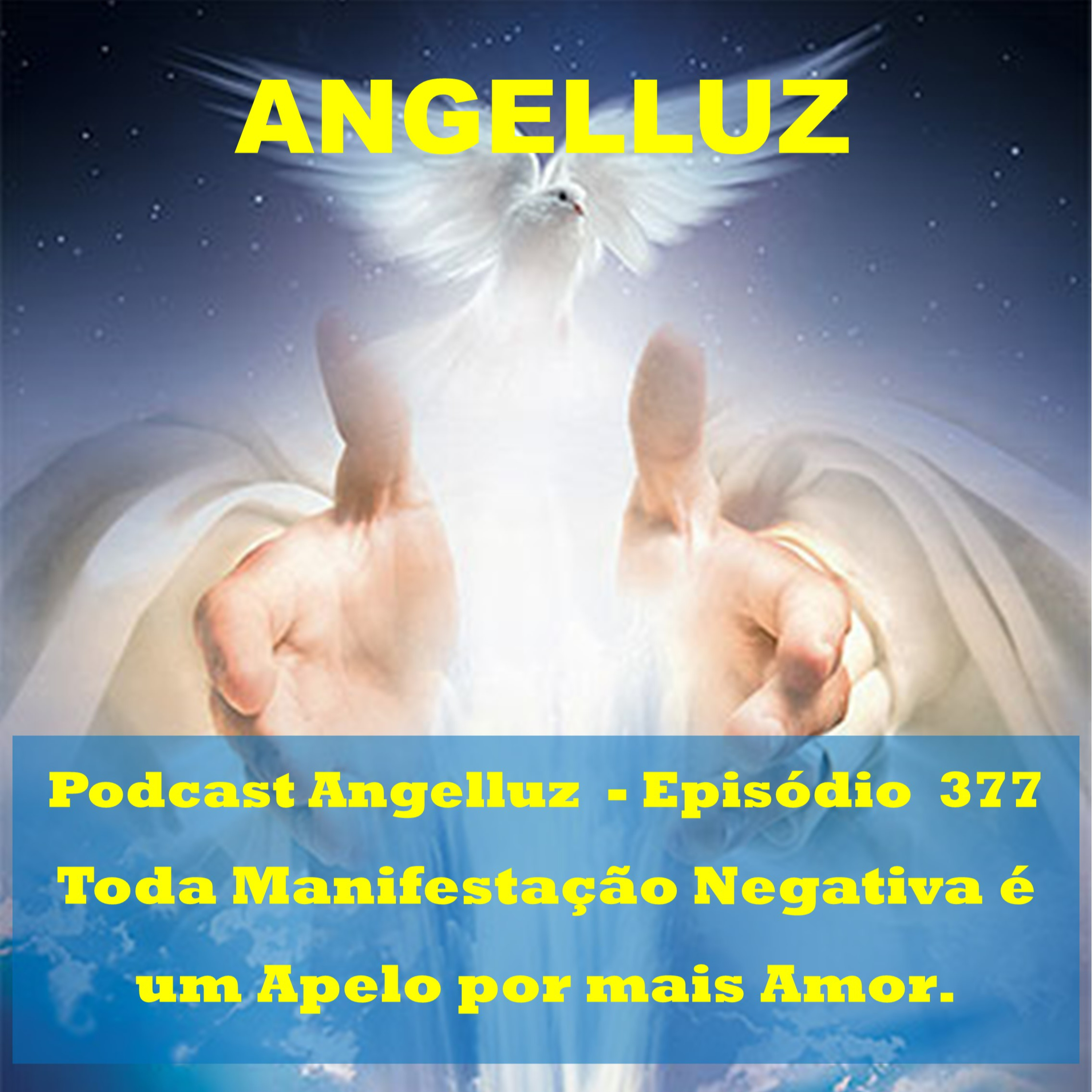 Angelluz – #377 – Toda Manifestação Negativa é um Apelo por mais Amor episode artwork