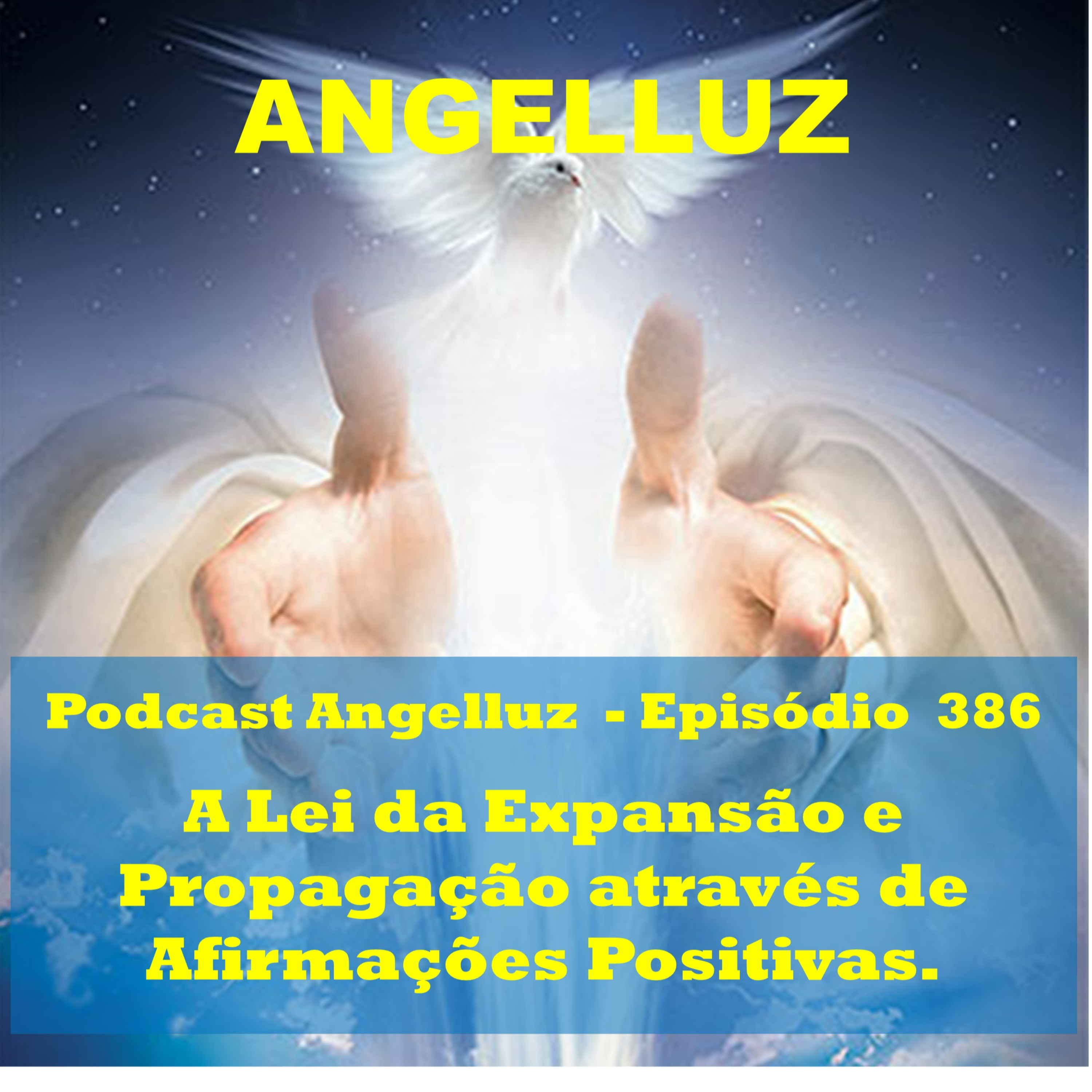 Angelluz – #386 – A Lei de Expansao e Propagacao atraves de Afirmacoes Positivas episode artwork