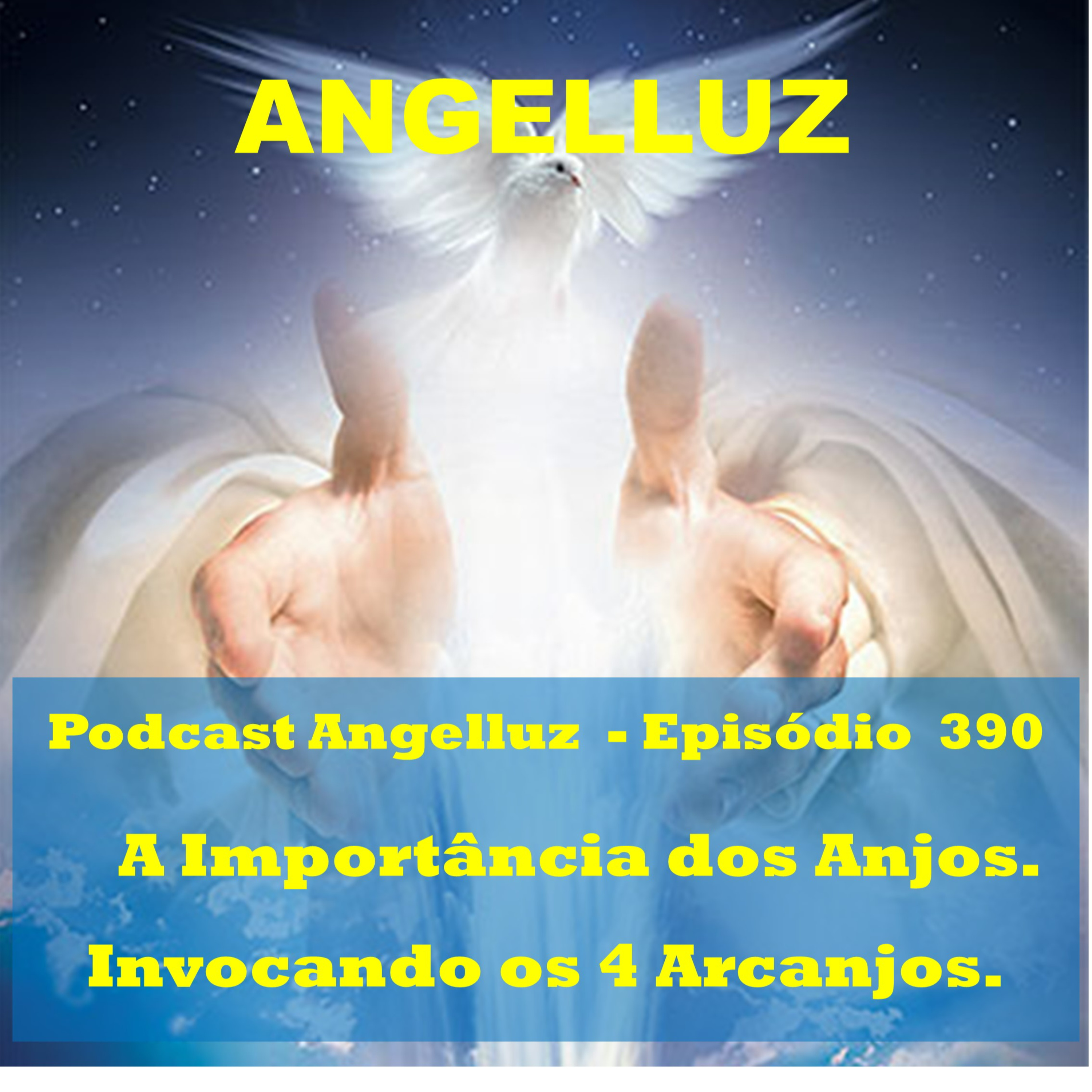 Angelluz – #390 – A Importancia dos Anjos – Invocando os Quatro Arcanjos episode artwork