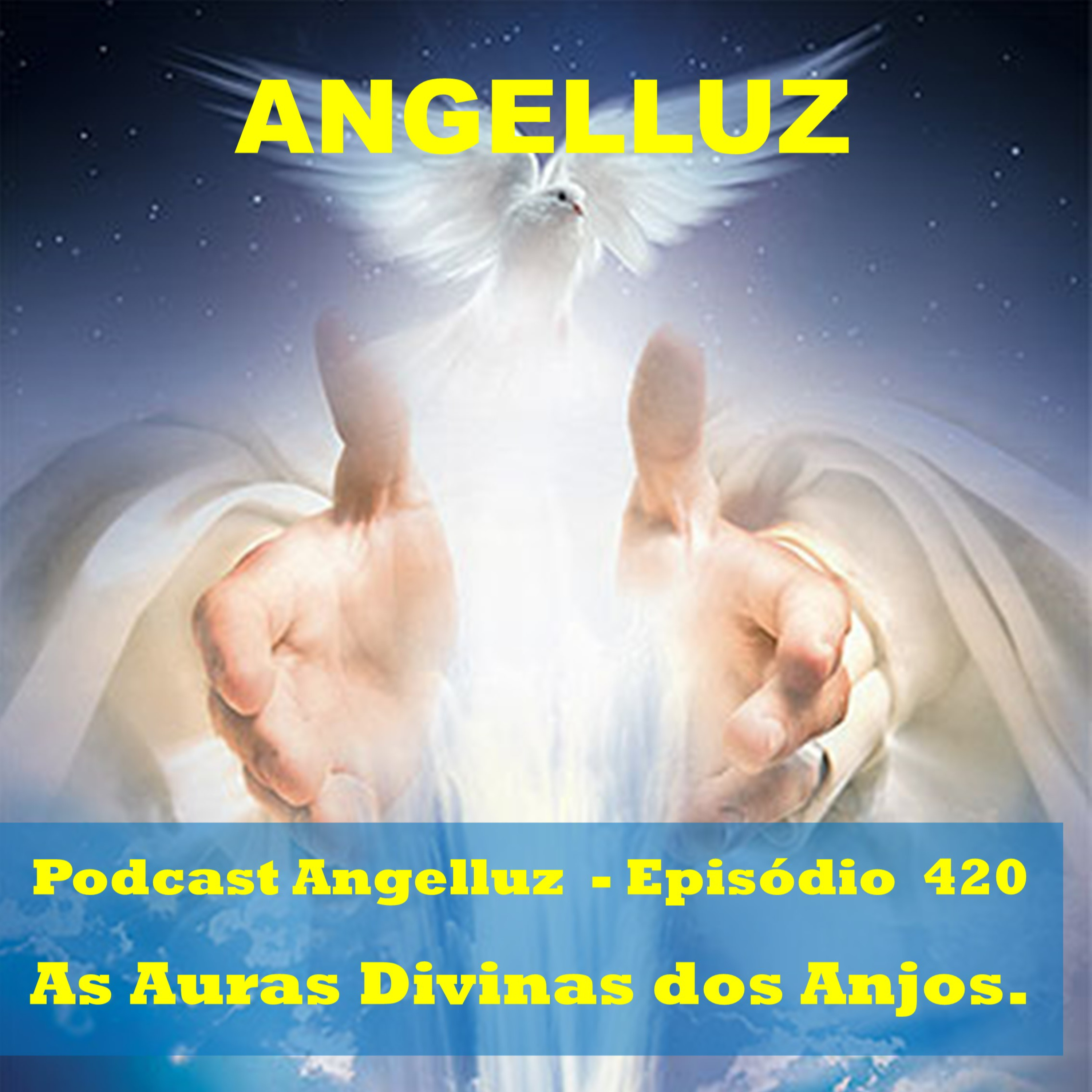 Angelluz –#420 – As Auras Divinas dos Anjos