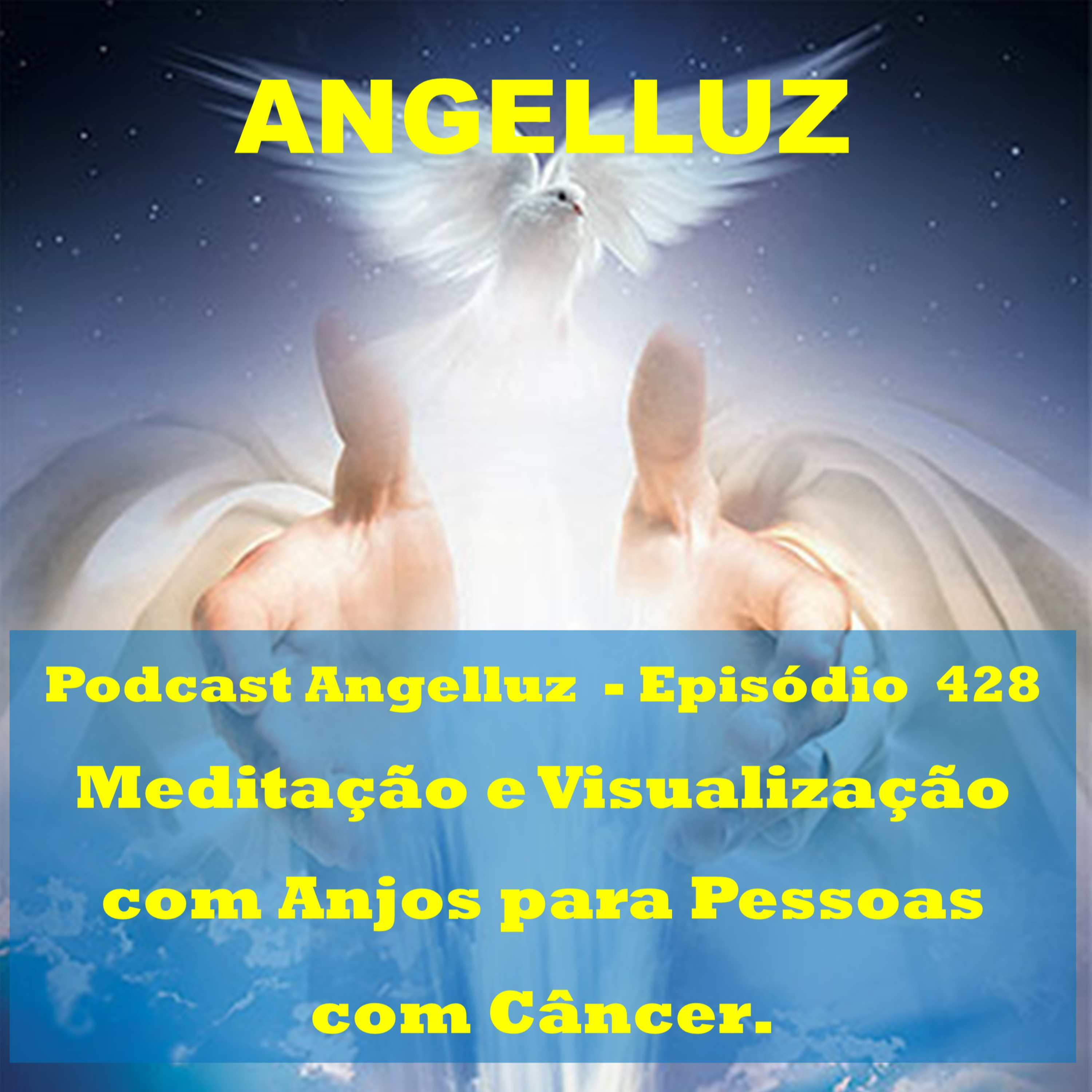 Angelluz –#428 – Meditacao e Visualizacao Guiada com Anjos para Pessoas com Cancer episode artwork