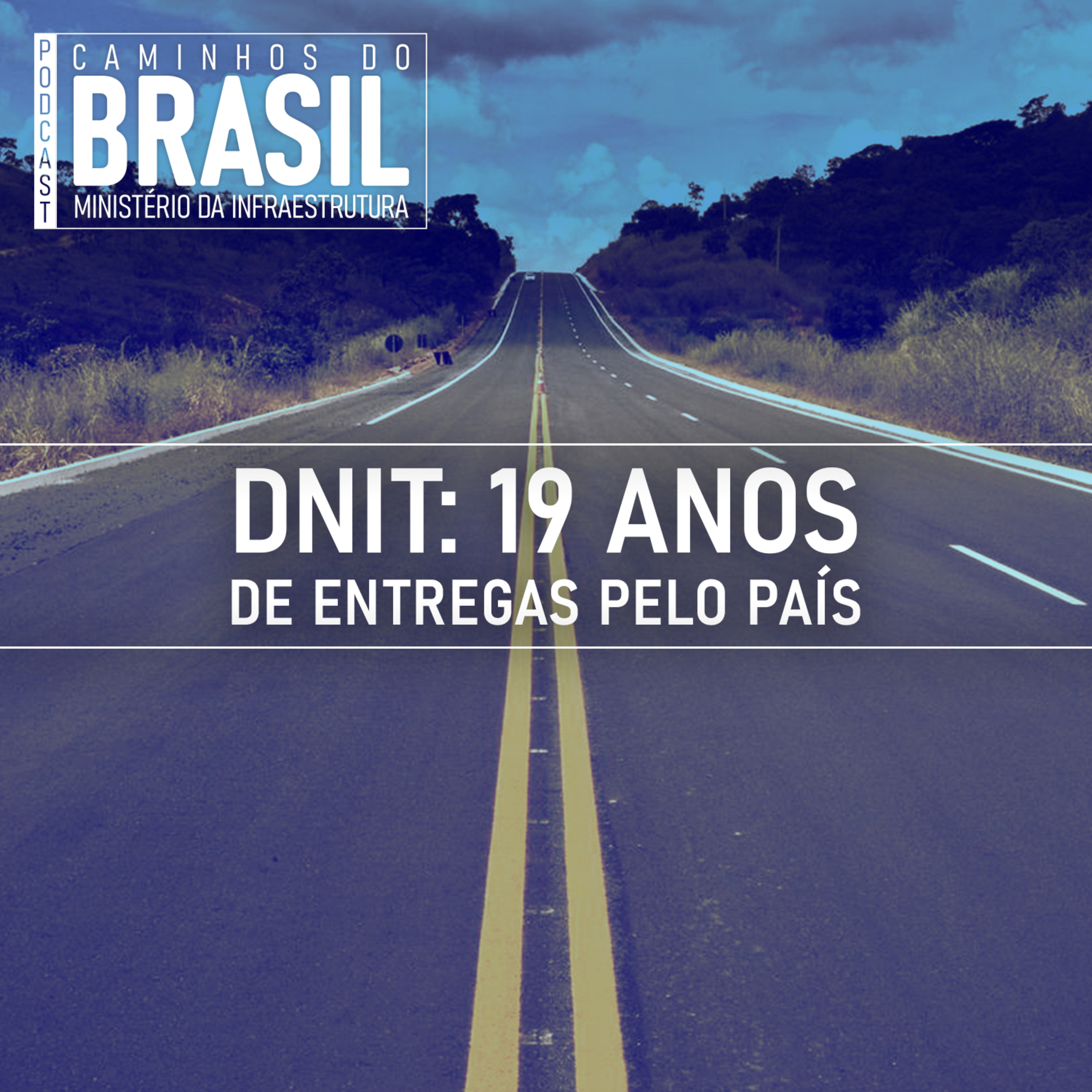 DNIT - 19 anos de entregas pelo Brasil