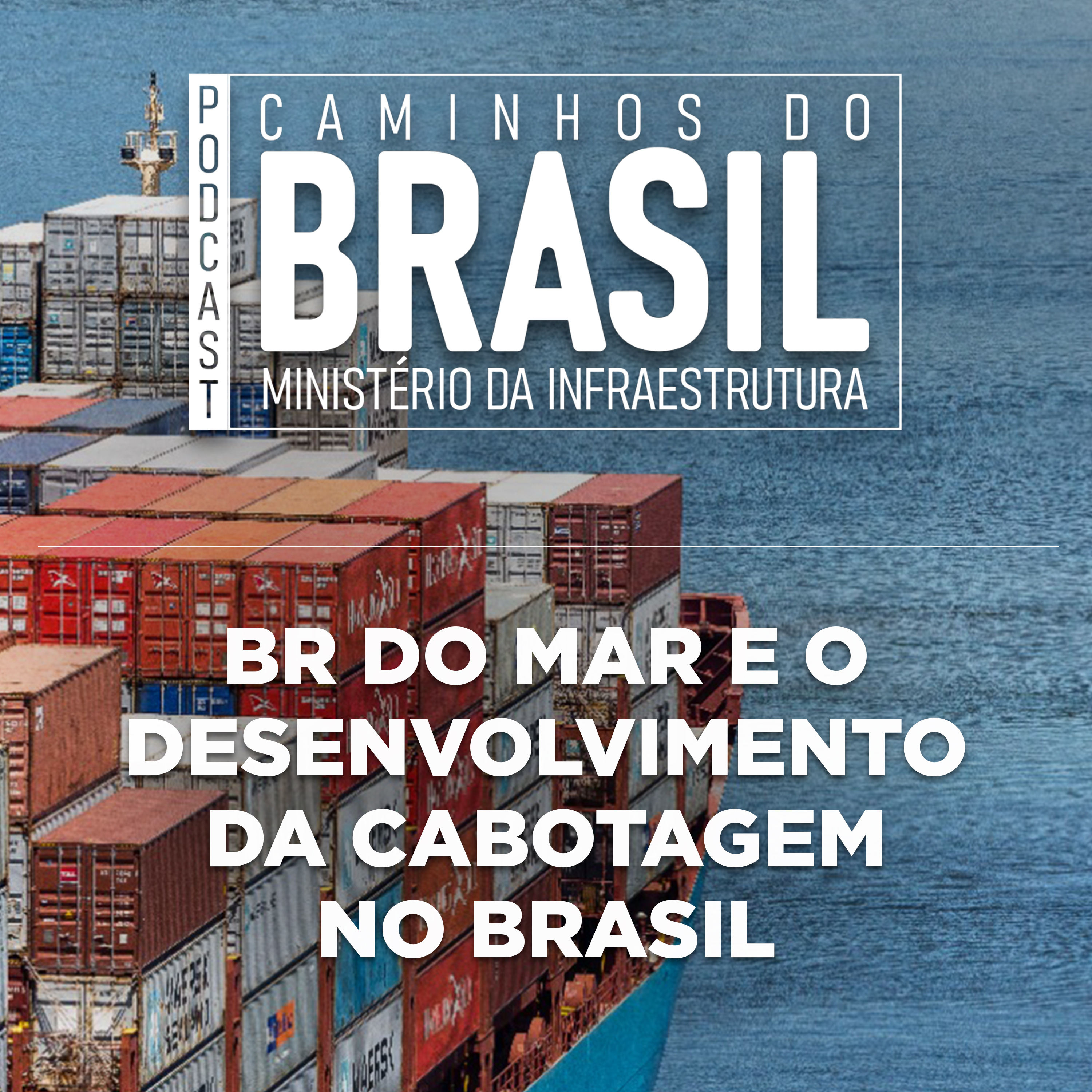 BR do Mar e o desenvolvimento da cabotagem no Brasil