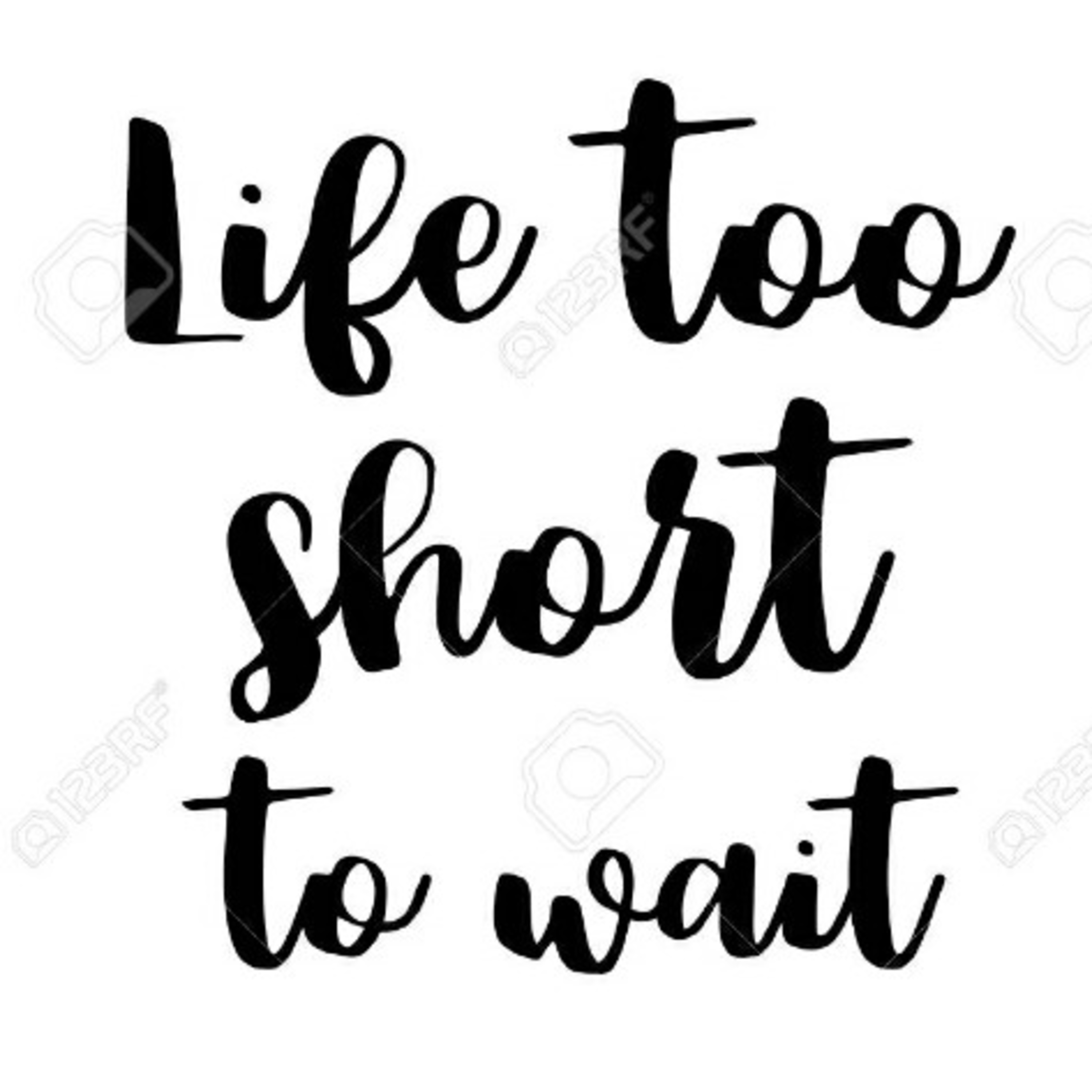 Life is too short!!