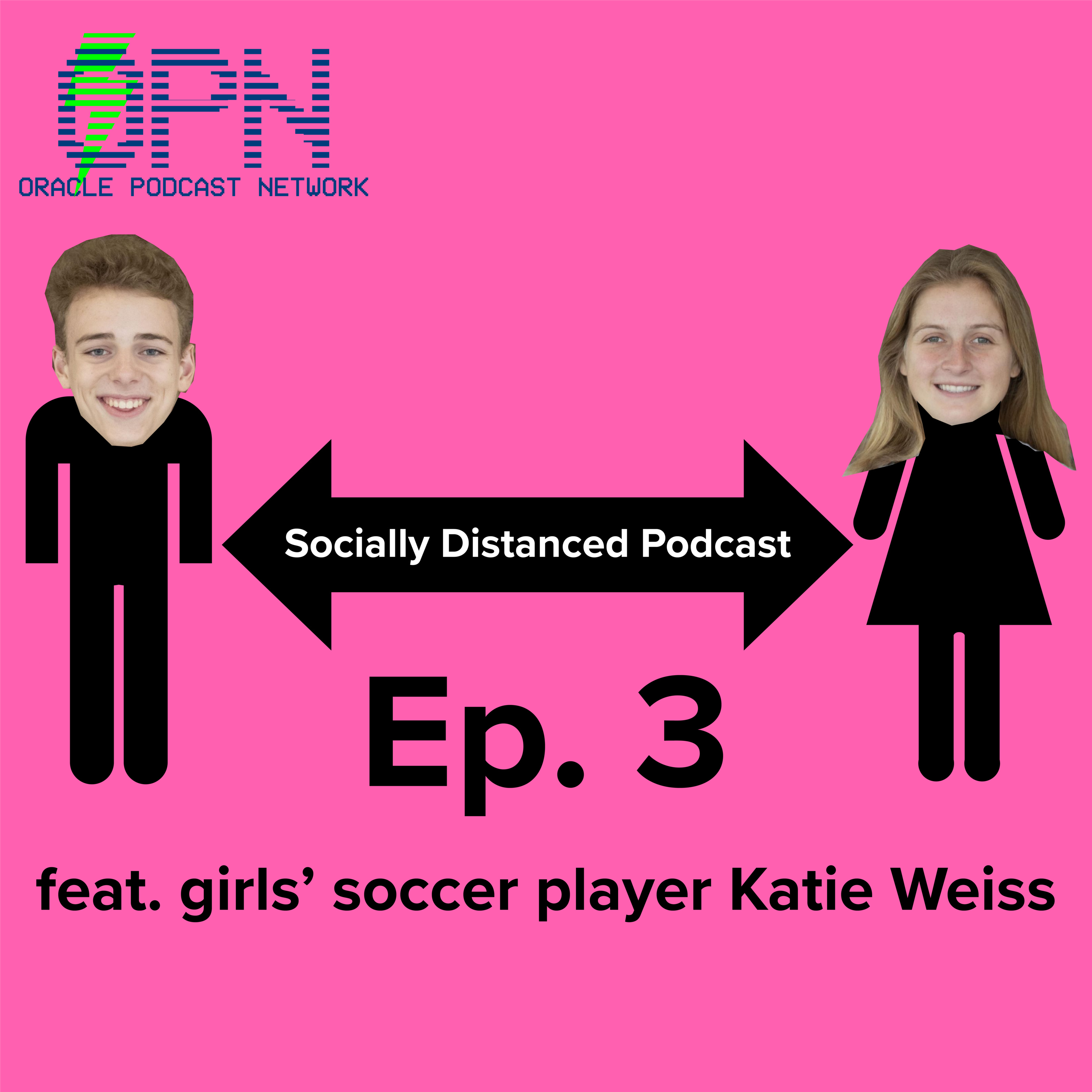 Socially Distanced Podcast Ep. 3 - Katie Weiss