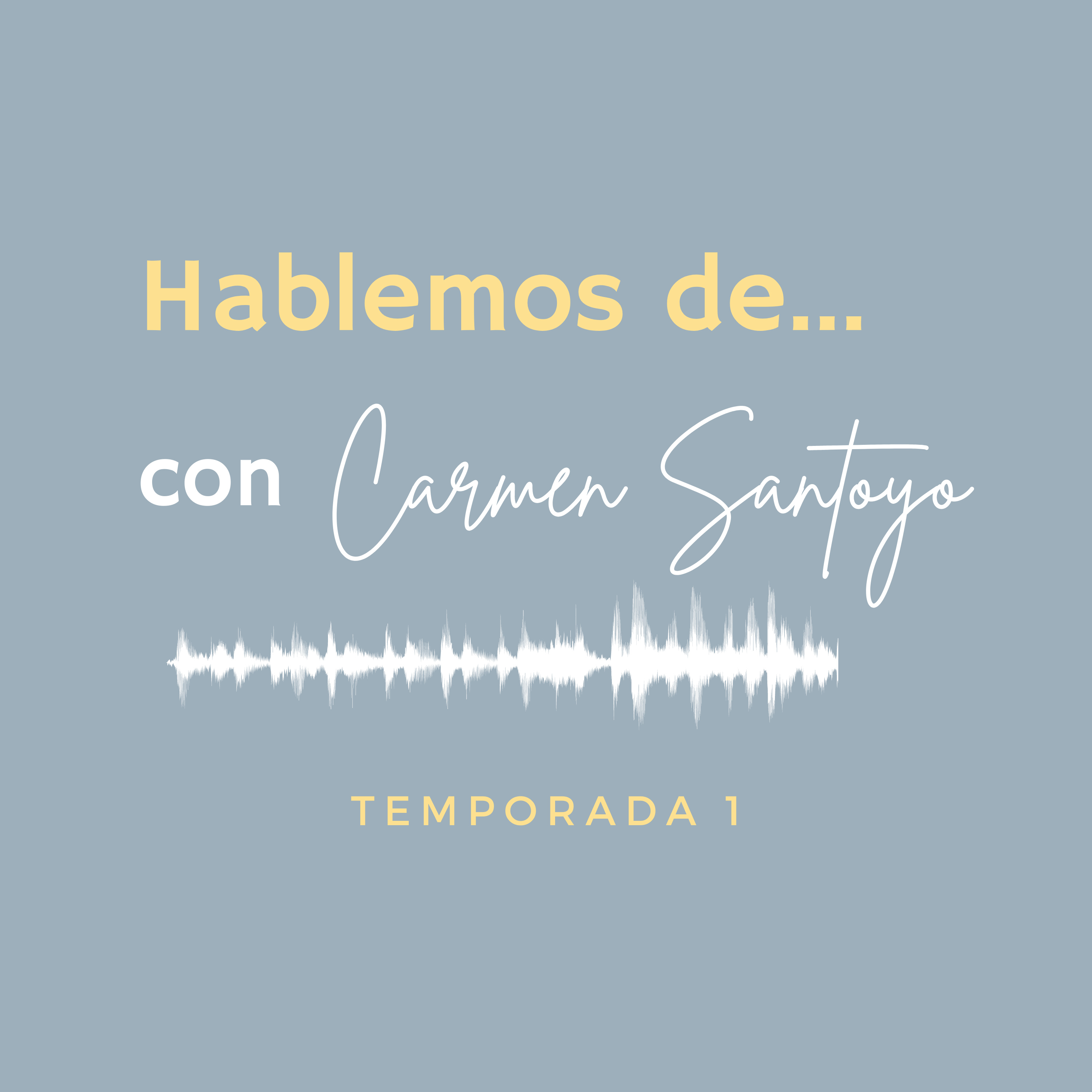 Hablemos de... con Carmen Santoyo