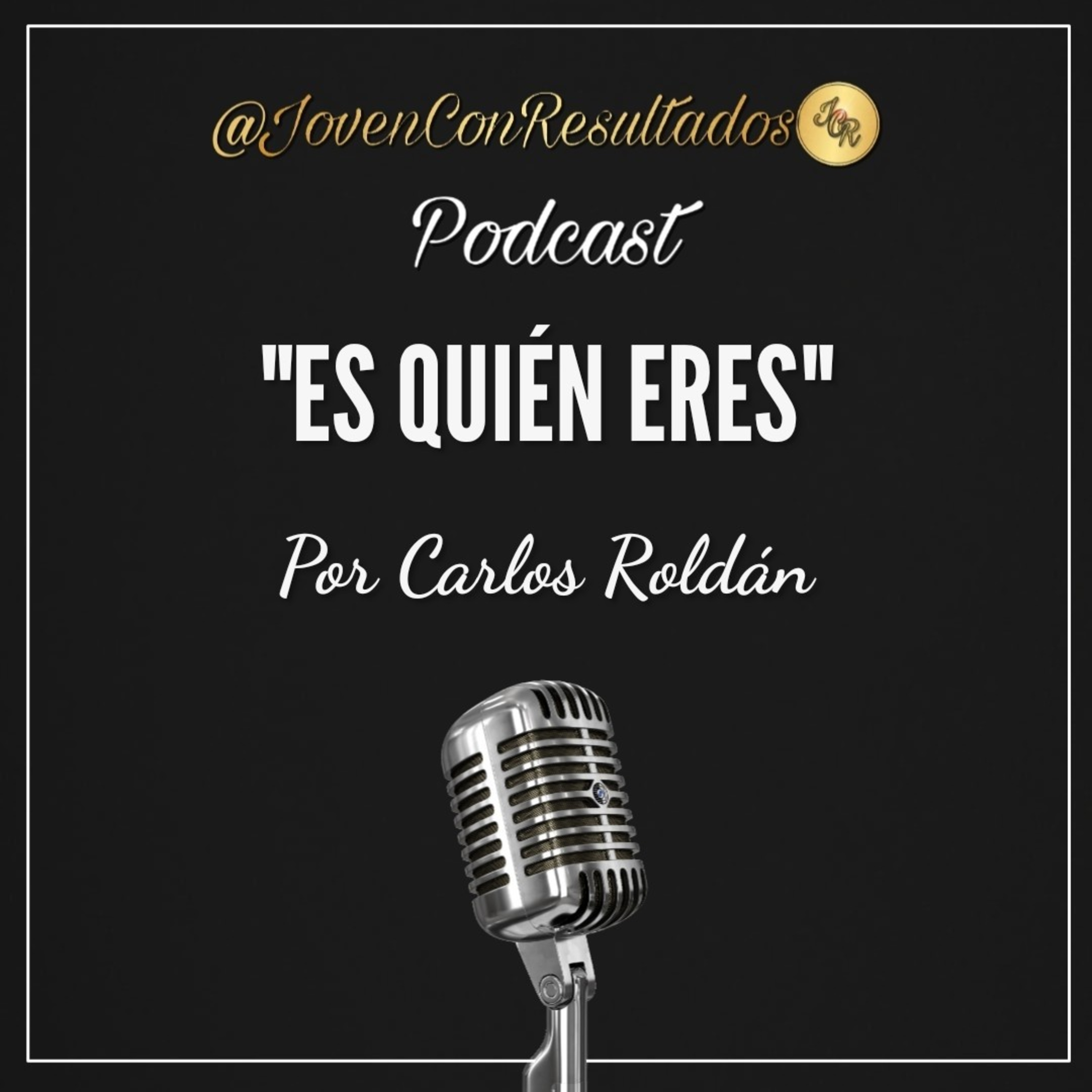 Joven Con Resultados Podcast | Por Carlos Roldán