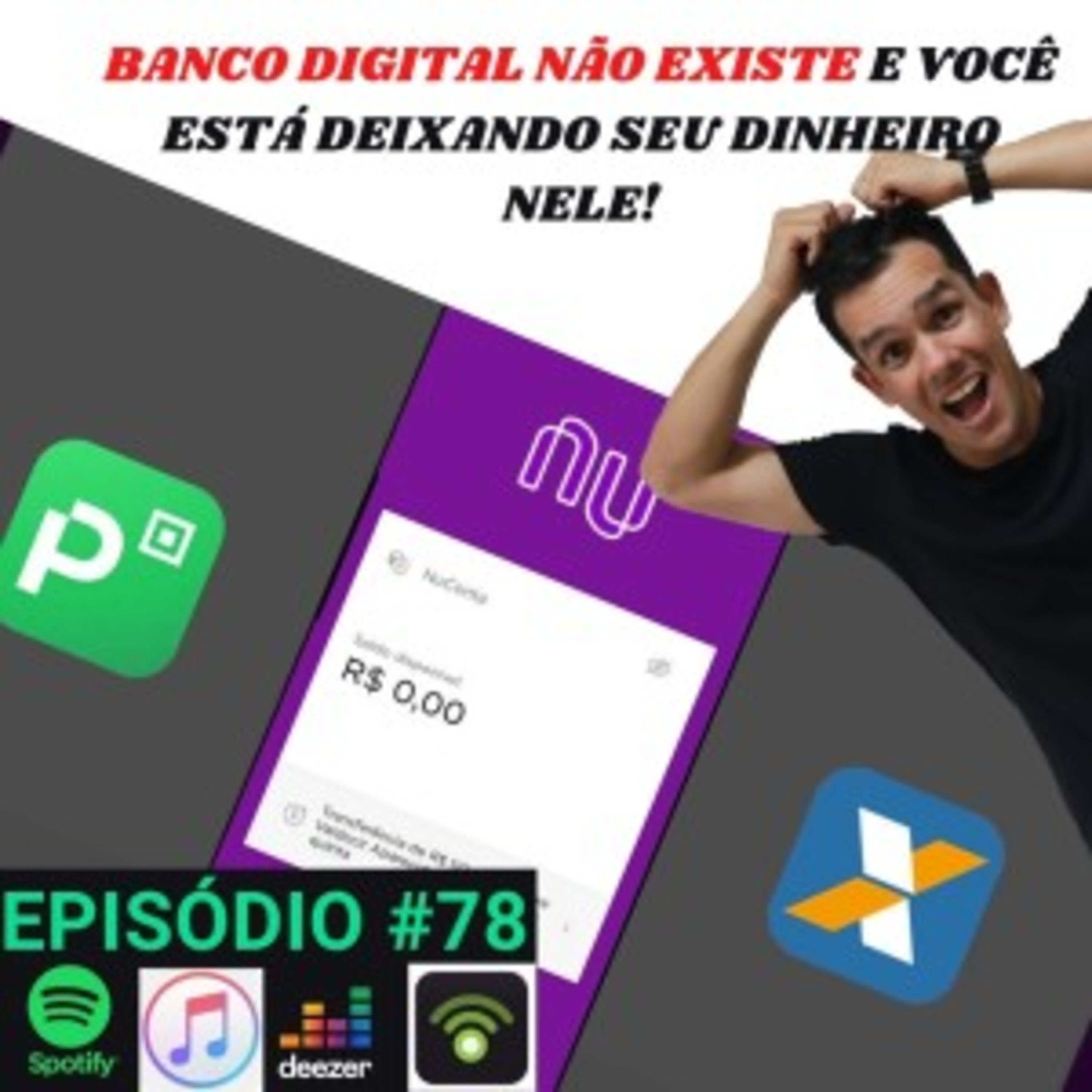 #78 Banco Digital não existe! E você está deixando seu dinheiro nele.