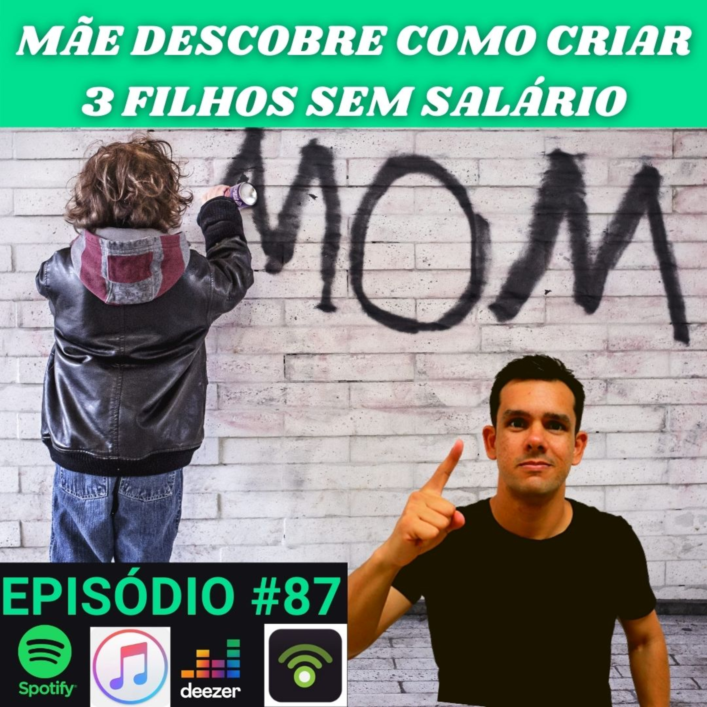 #87 Mãe descobre como criar 3 filhos sem salário.