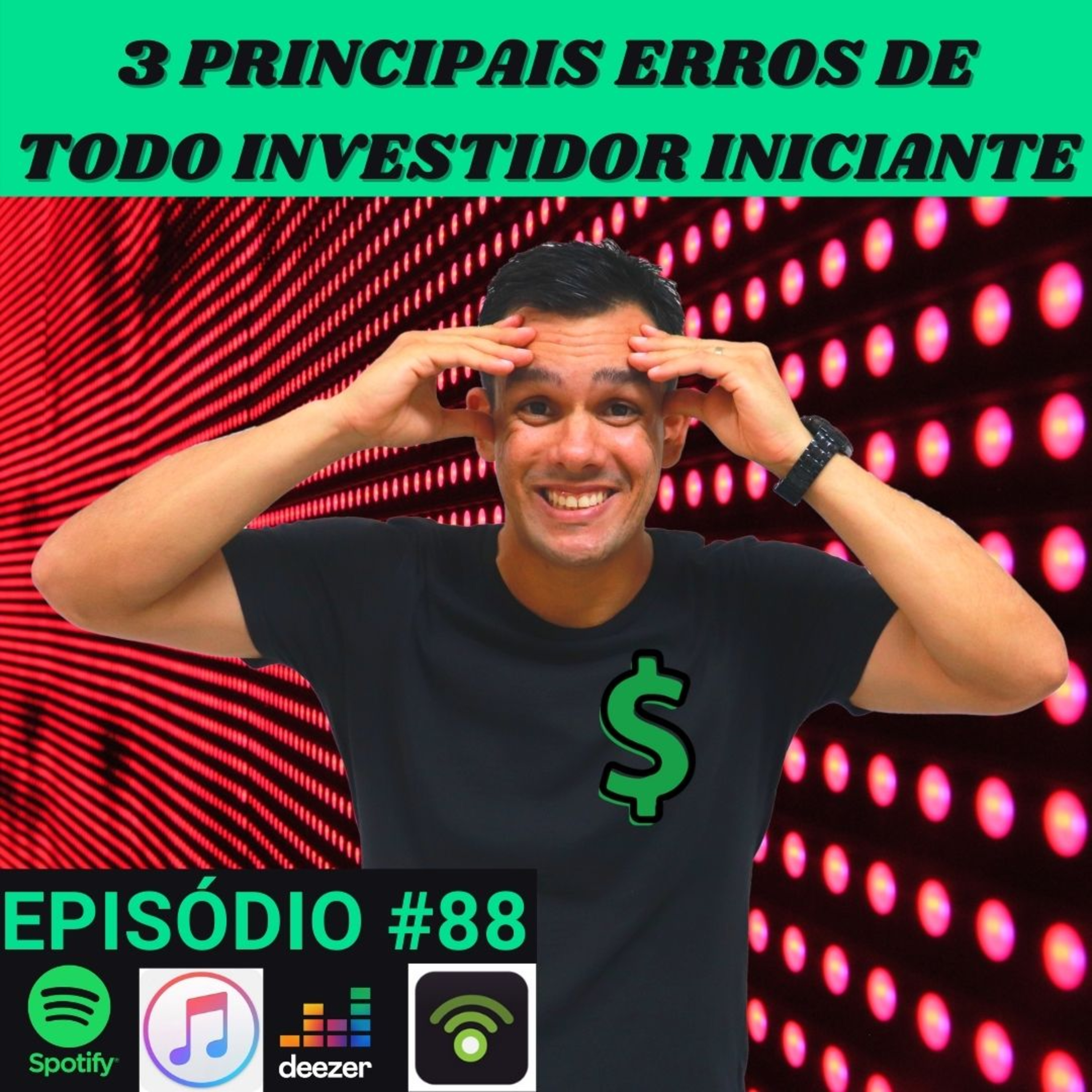 #88 - 3 Principais erros do Investidor Iniciante.