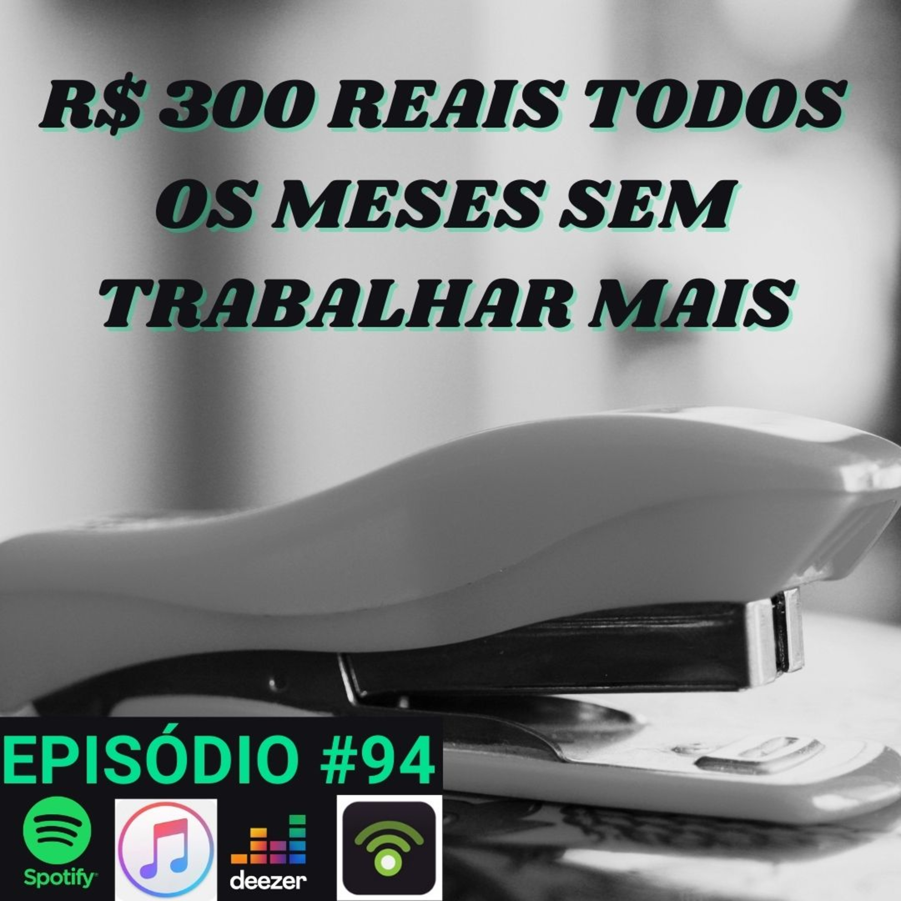 #94- Adicione R$ 300,00 todos os meses no orçamento sem precisar Trabalhar mais por isso.