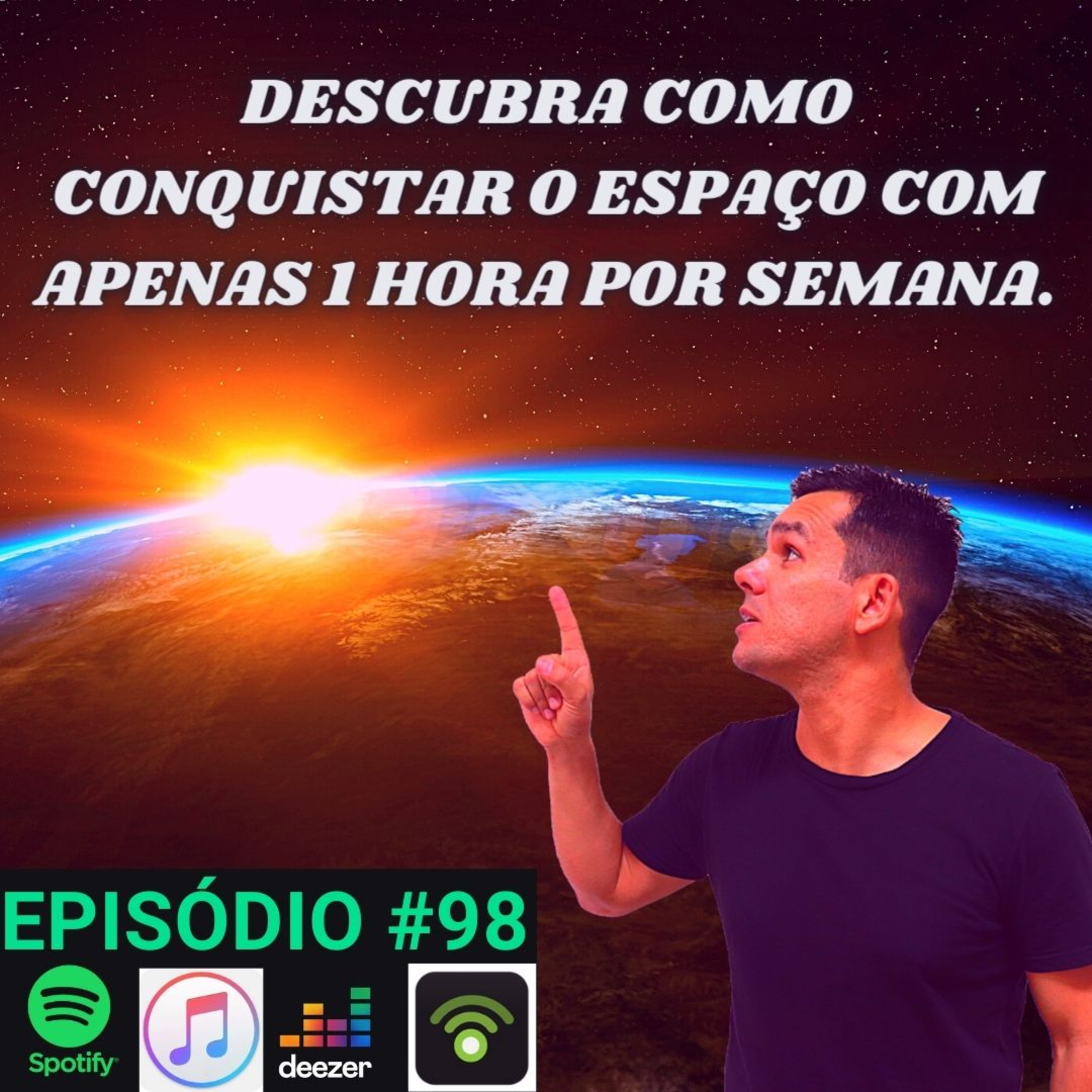 #98 - DESCUBRA COMO CONQUISTAR O ESPAÇO COM APENAS 1 HORA POR SEMANA.