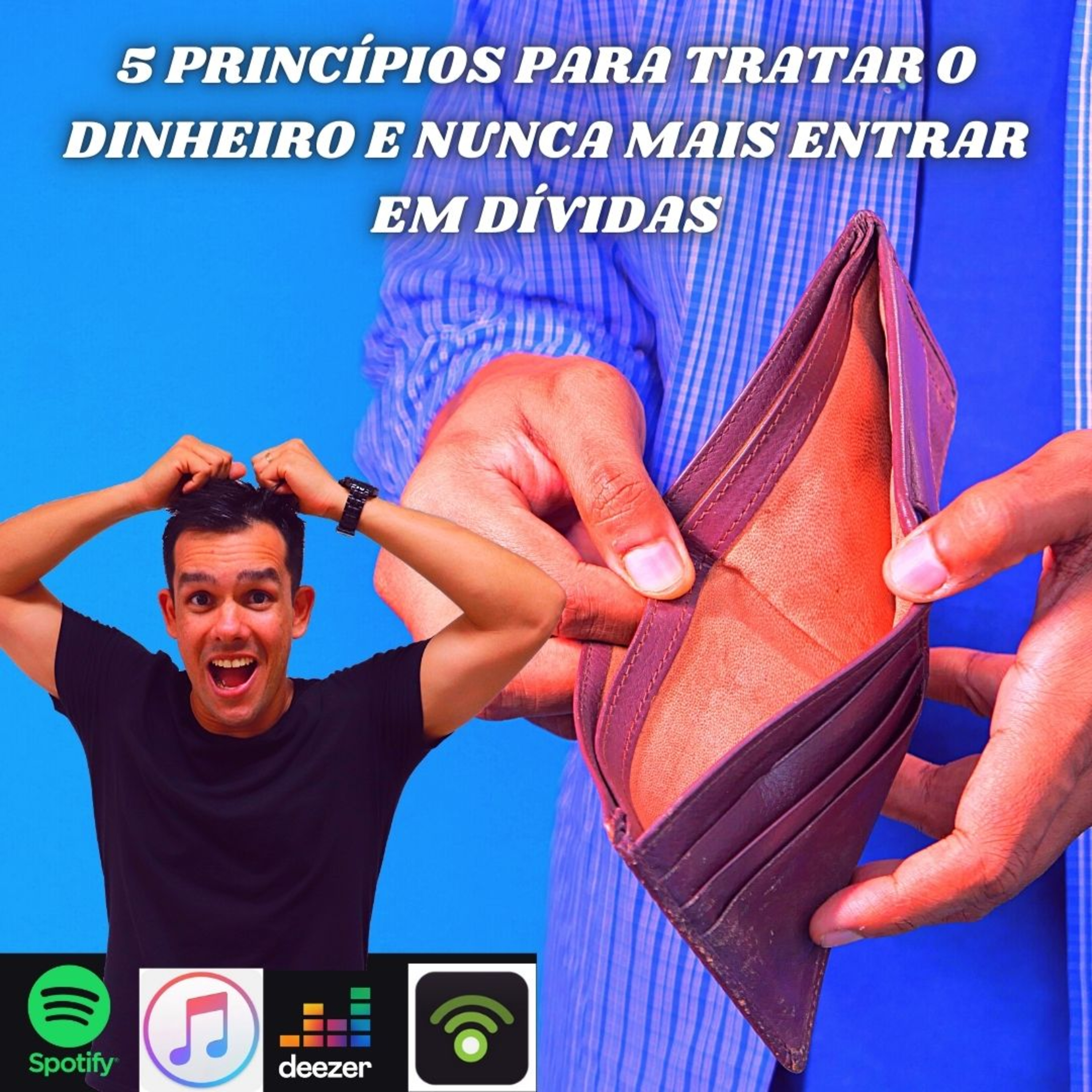 #102 5 PRINCÍPIOS PARA TRATAR O DINHEIRO E NUNCA MAIS ENTRAR EM DÍVIDAS