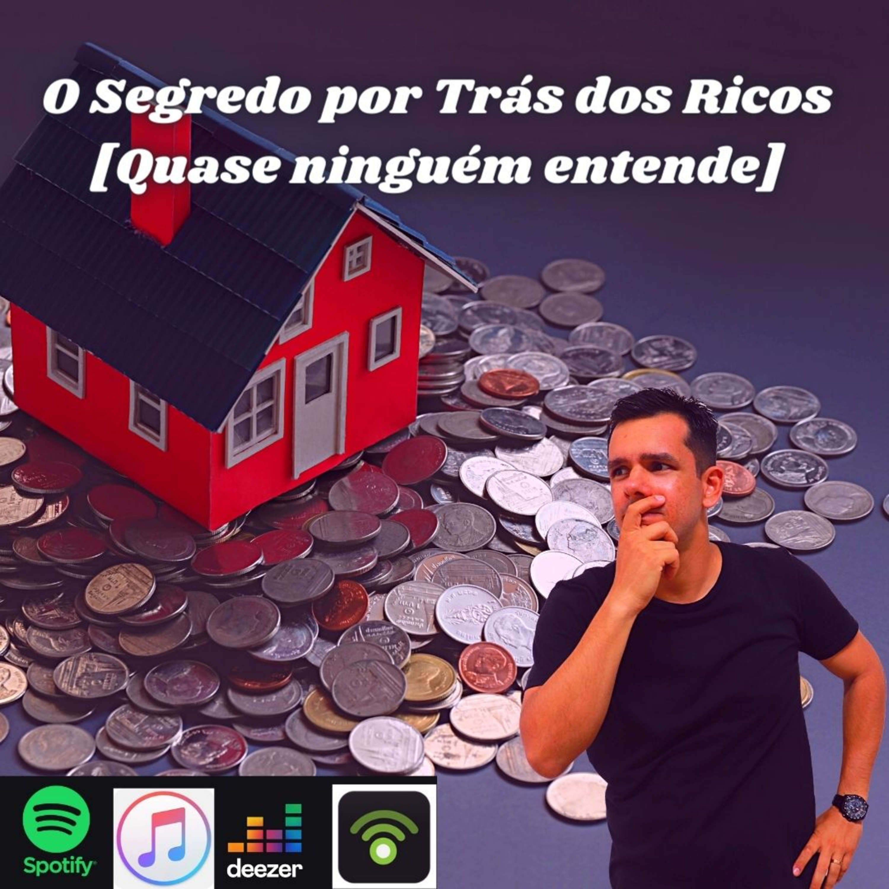#103 - O Segredo por Trás dos Ricos [Quase ninguém entende].