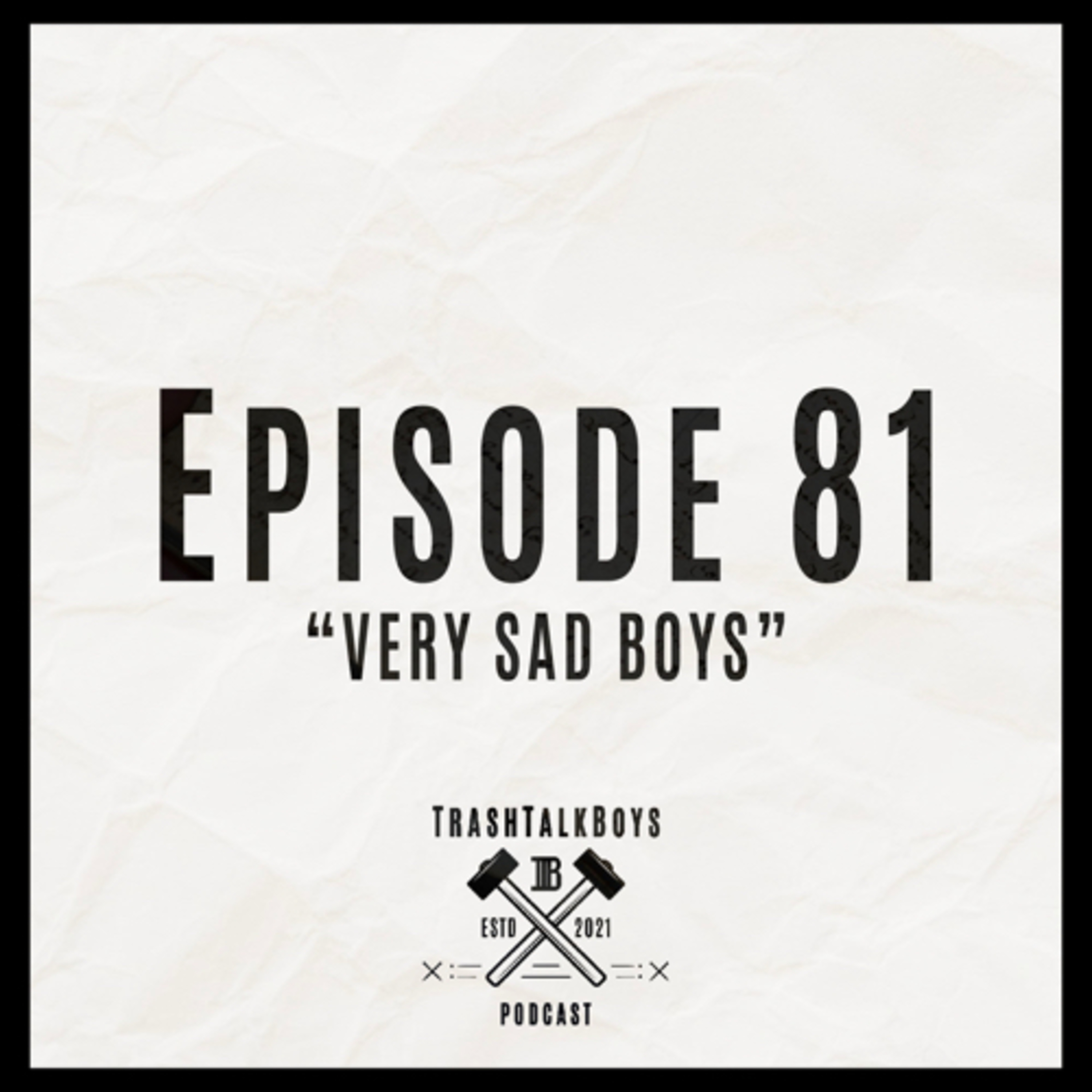 Episode 81 “Very Sad Boys” episode artwork
