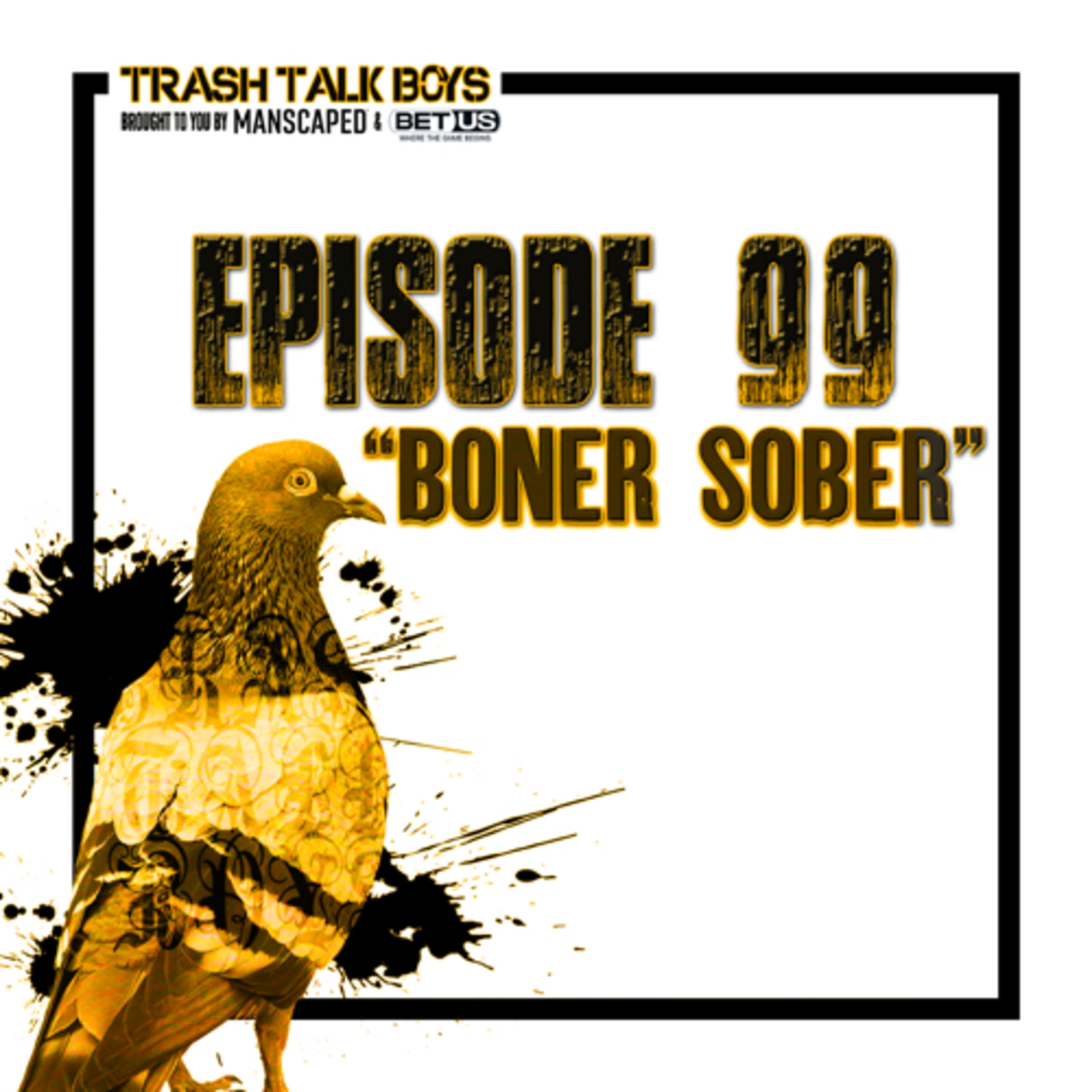 Episode 99 “Boner Sober” episode artwork