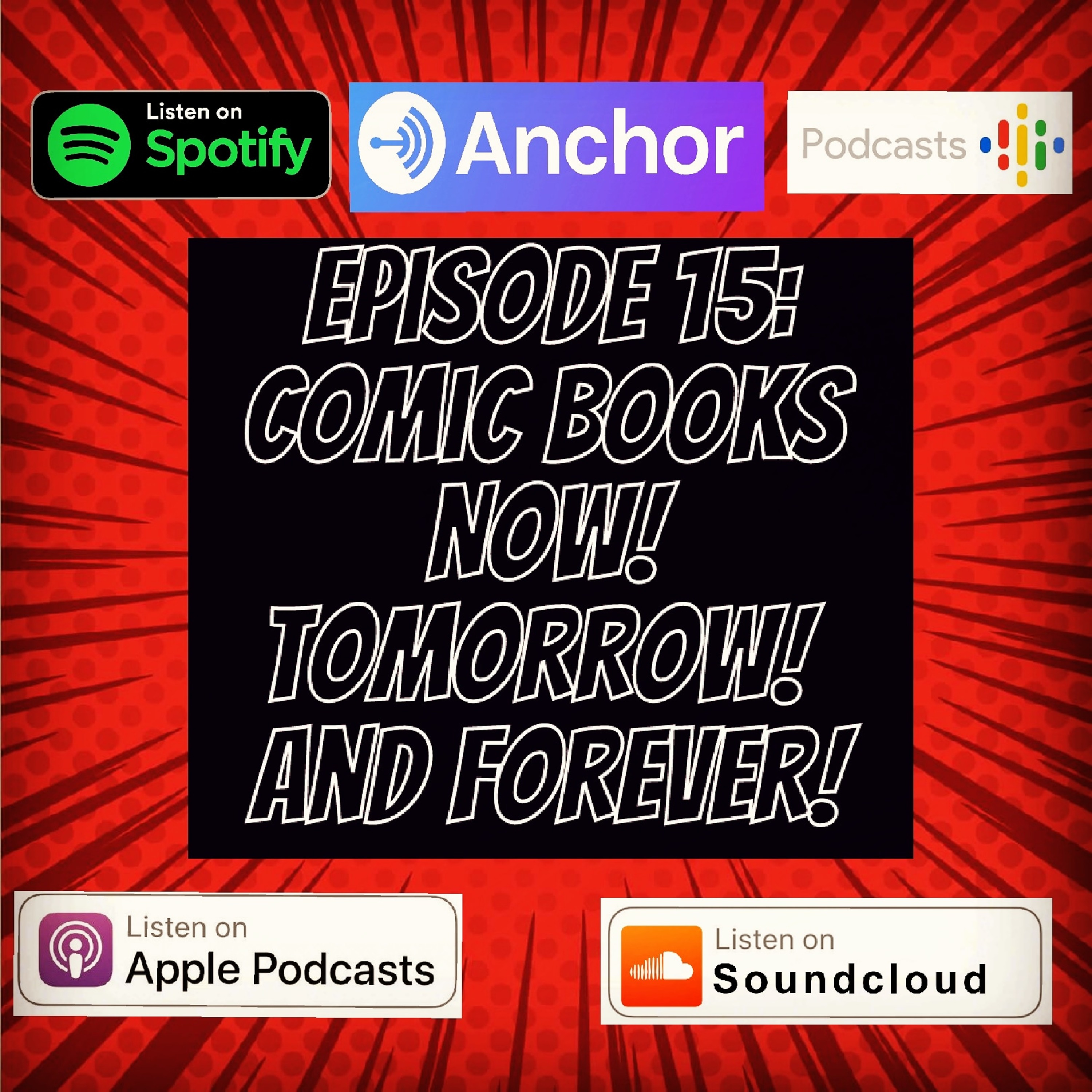 Episode 15: Comic Books Now! Tomorrow! and Forever!