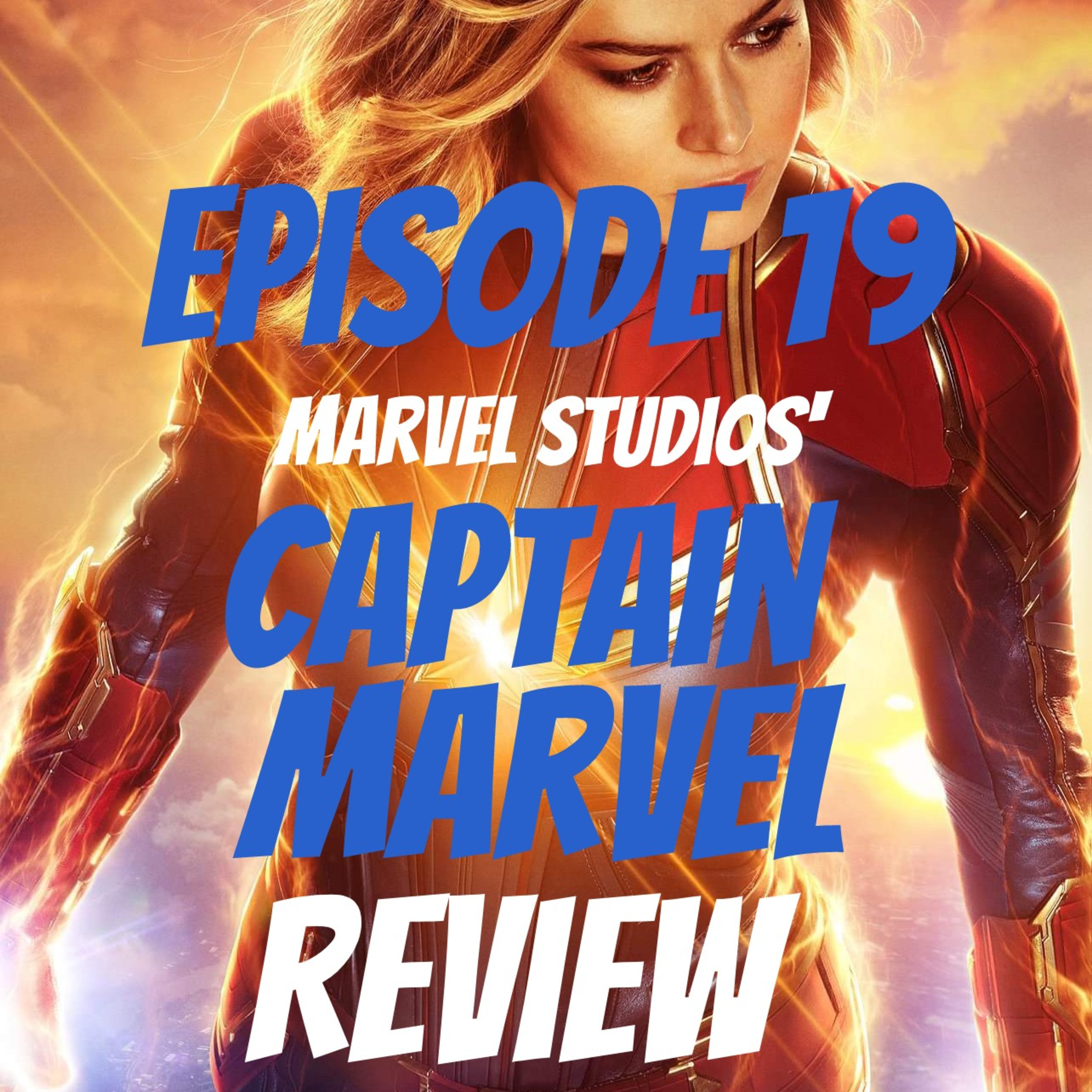 Episode 19: Marvel Studios' Captain Marvel Review 