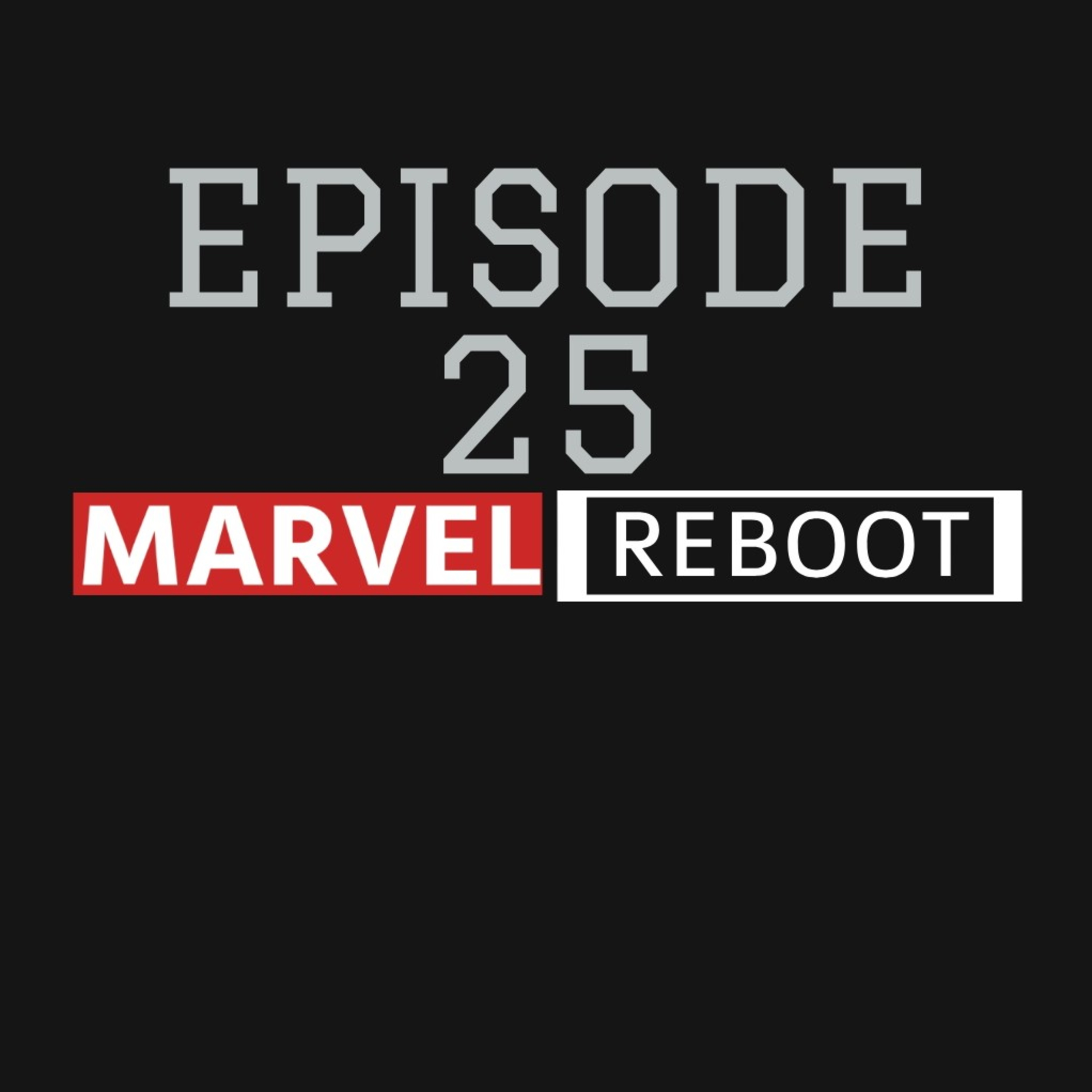 Episode 25: Marvel Reboot episode artwork
