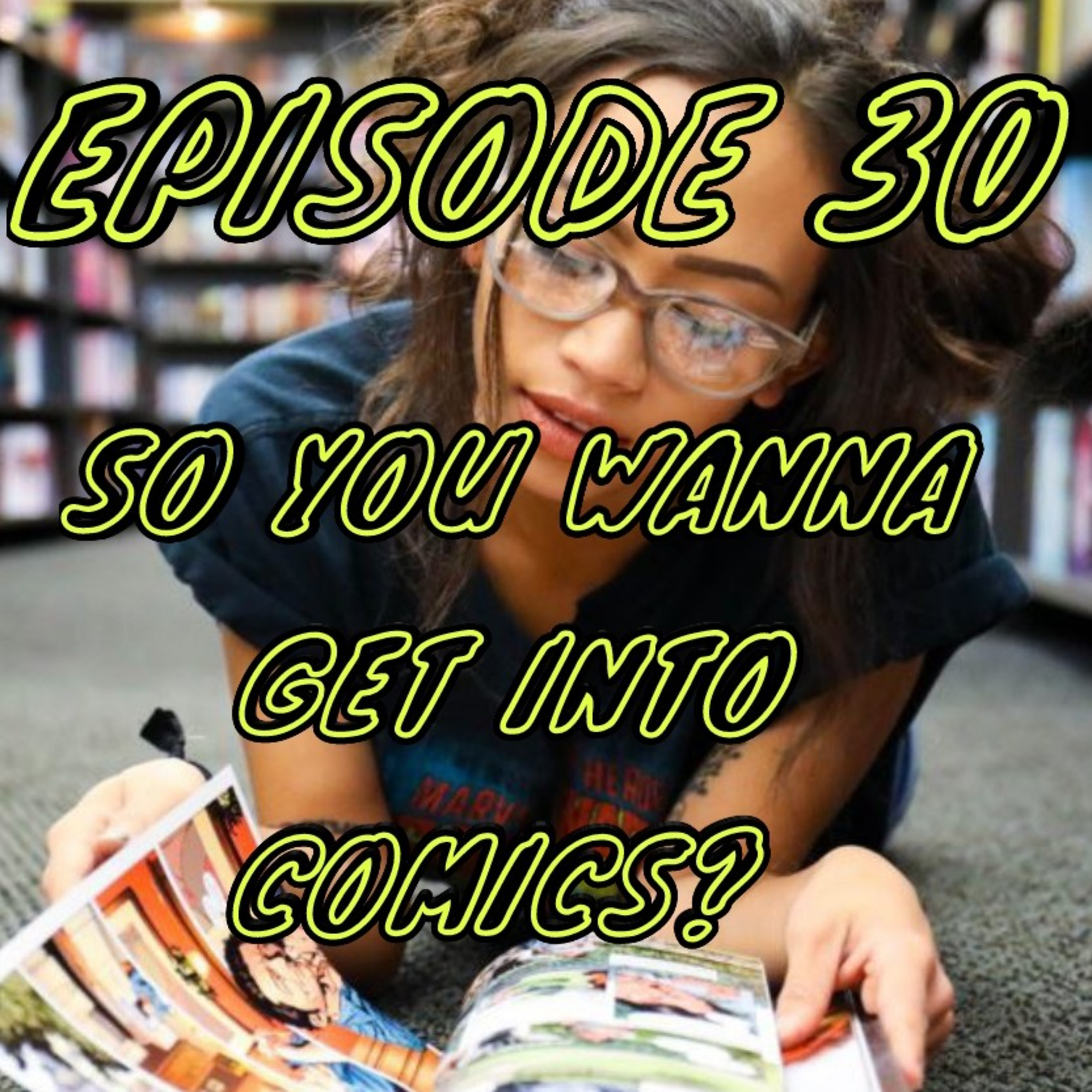 Episode 30: So You wanna Get Into Comics? episode artwork