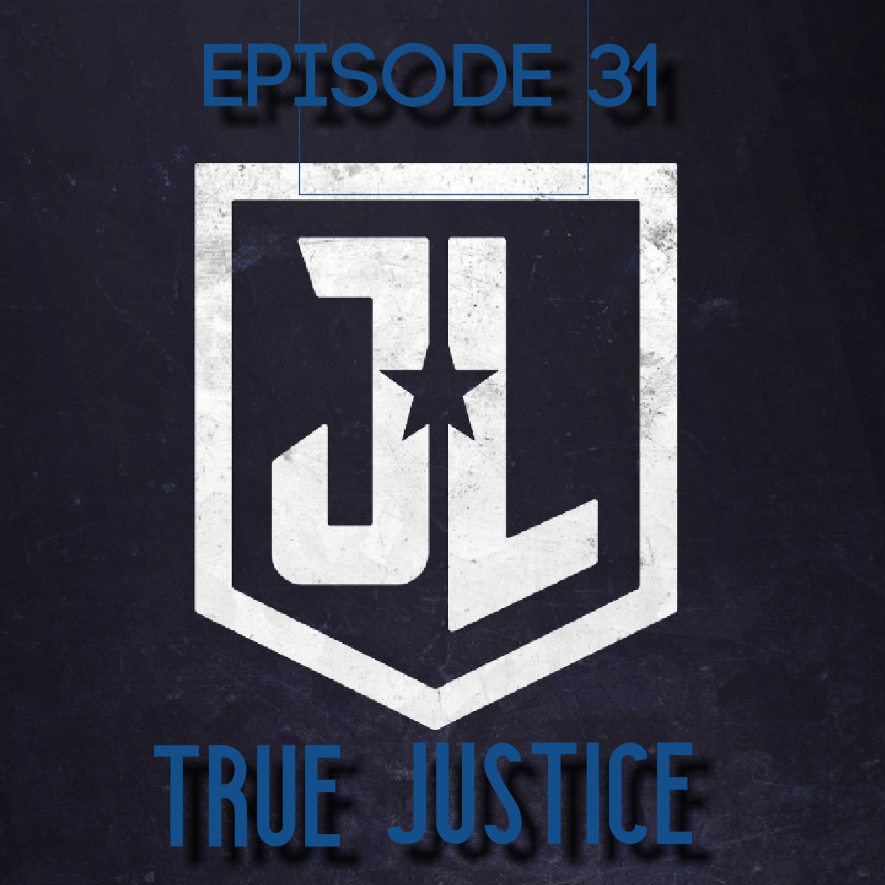 Episode 31: True Justice episode artwork
