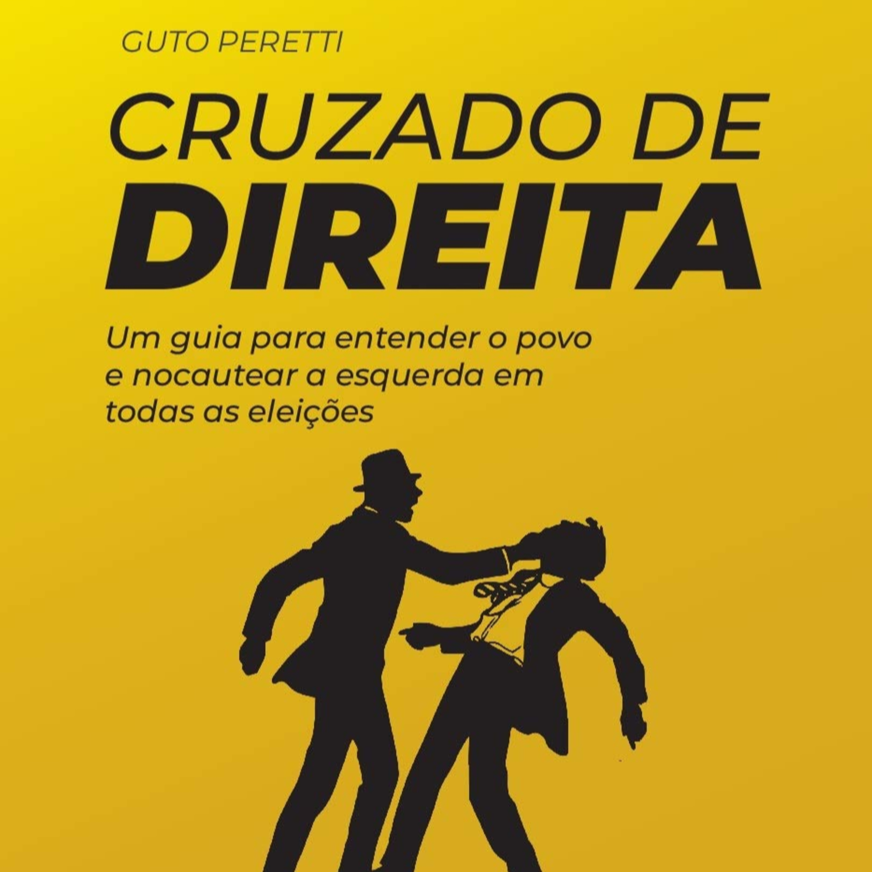 Cruzado de Direita - Um Guia Para Entender O Povo E Nocautear A Esquerda Em Todas As Eleições episode artwork