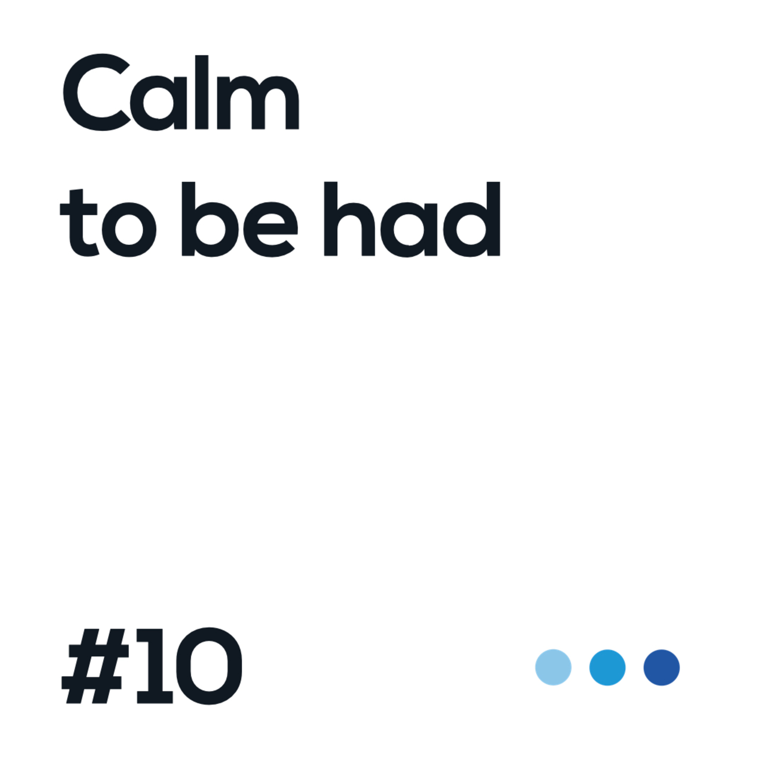 10. Calm to be had