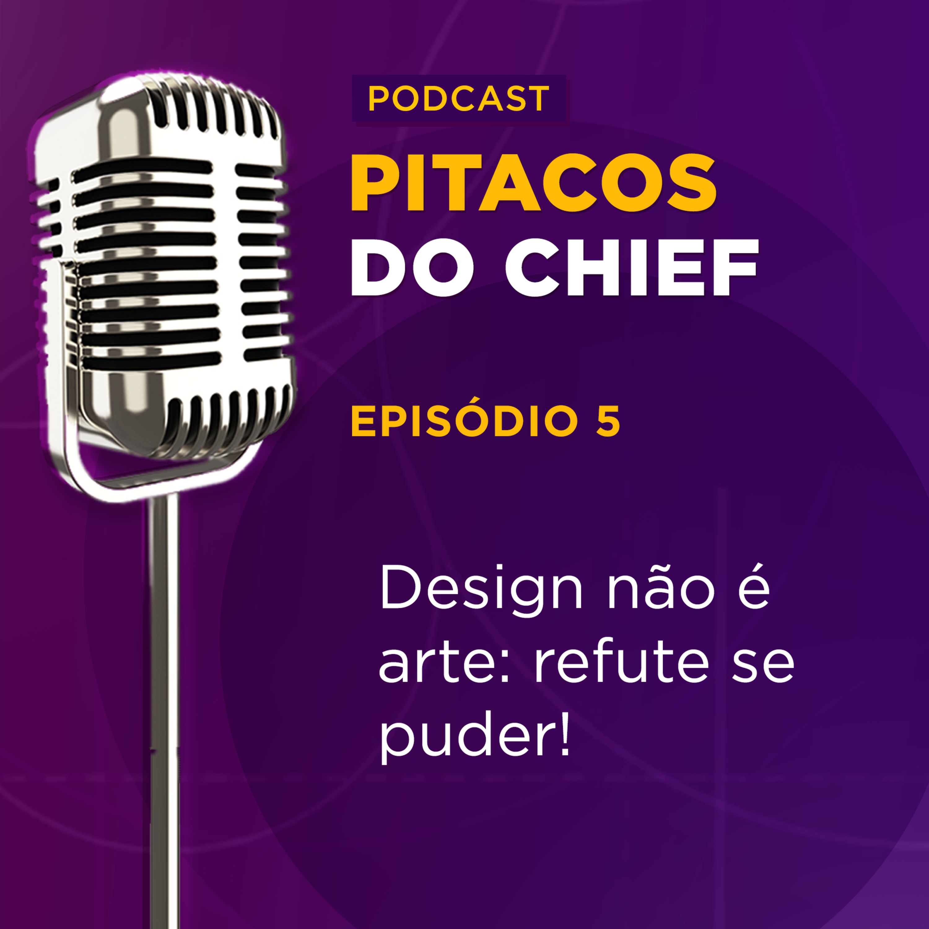 Design não é arte: refute se puder | Pitacos do Chief #5 episode artwork