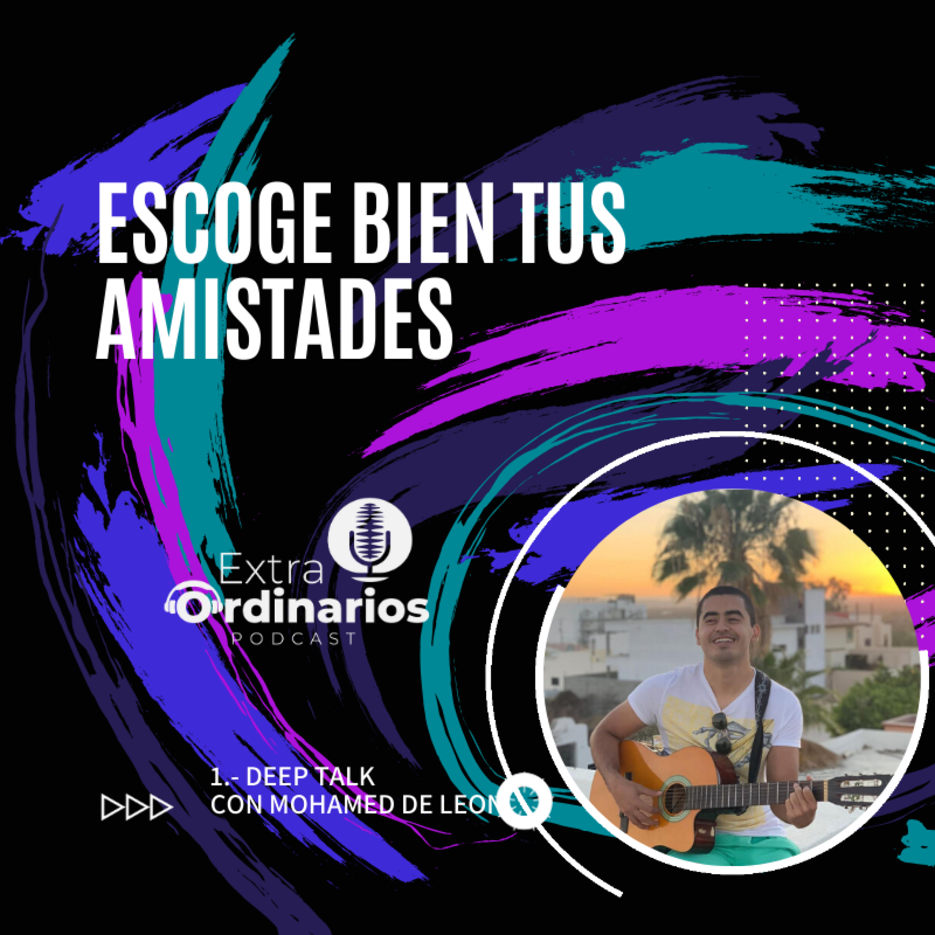 4- Escoge bien a tus amistades / Mohamed De León episode artwork