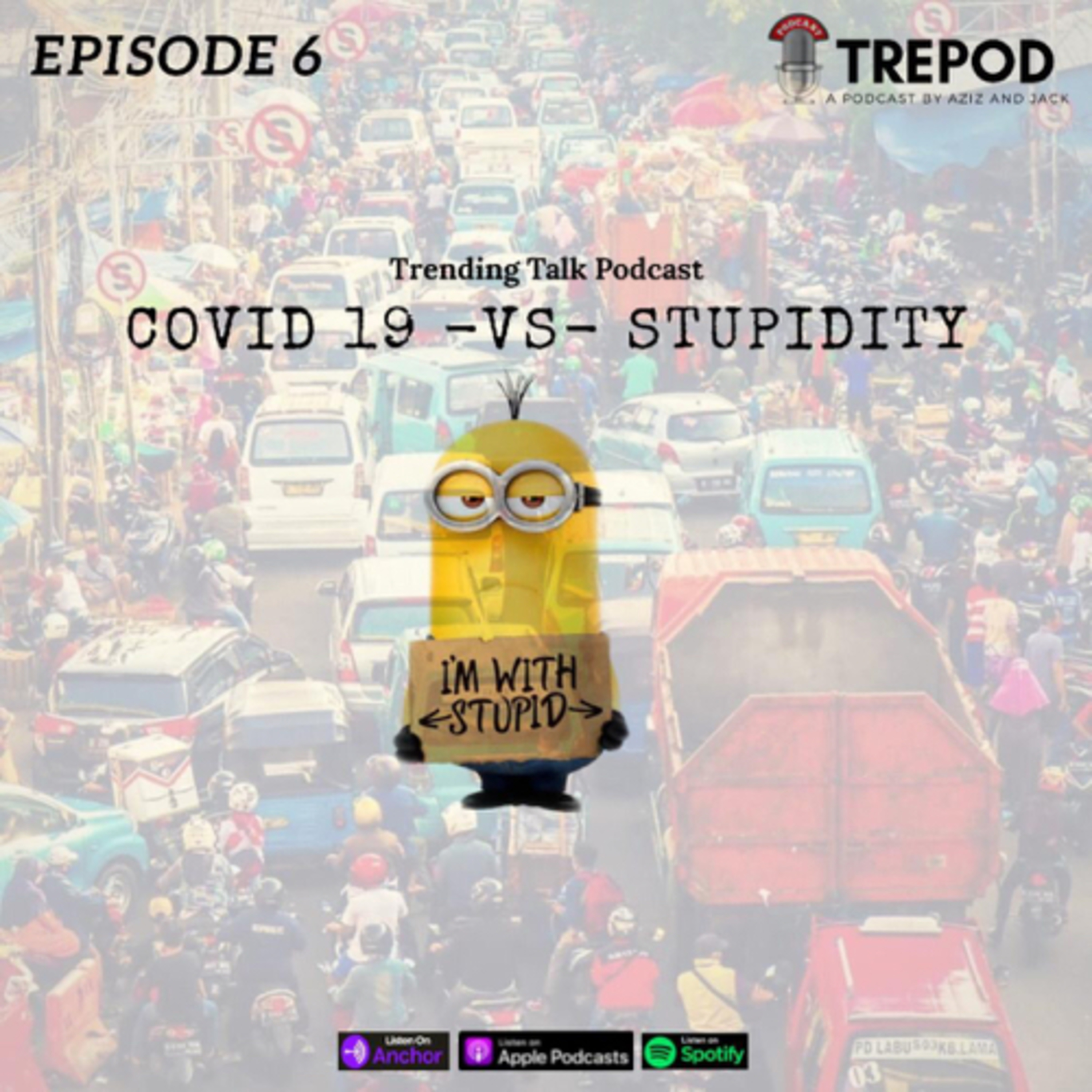 Eps 6 : Covid-19 vs Stupidity!! episode artwork