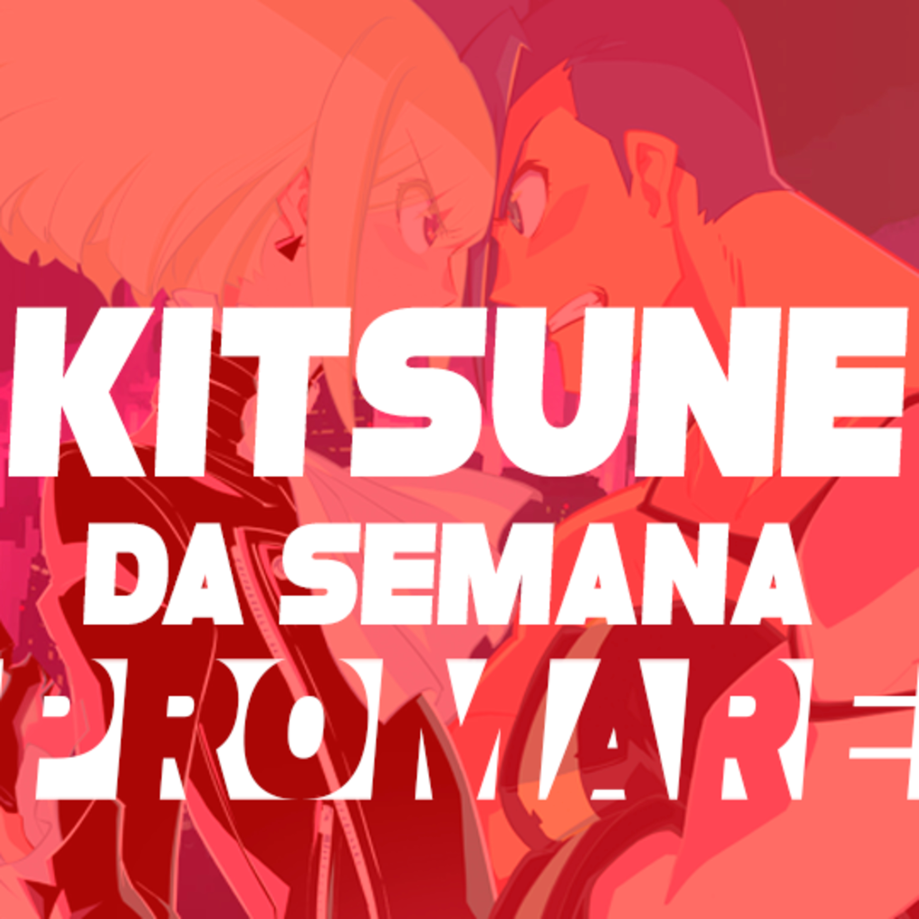(Incrível) estilo sobre (ótima) substância - Promare | Kitsune da Semana 15