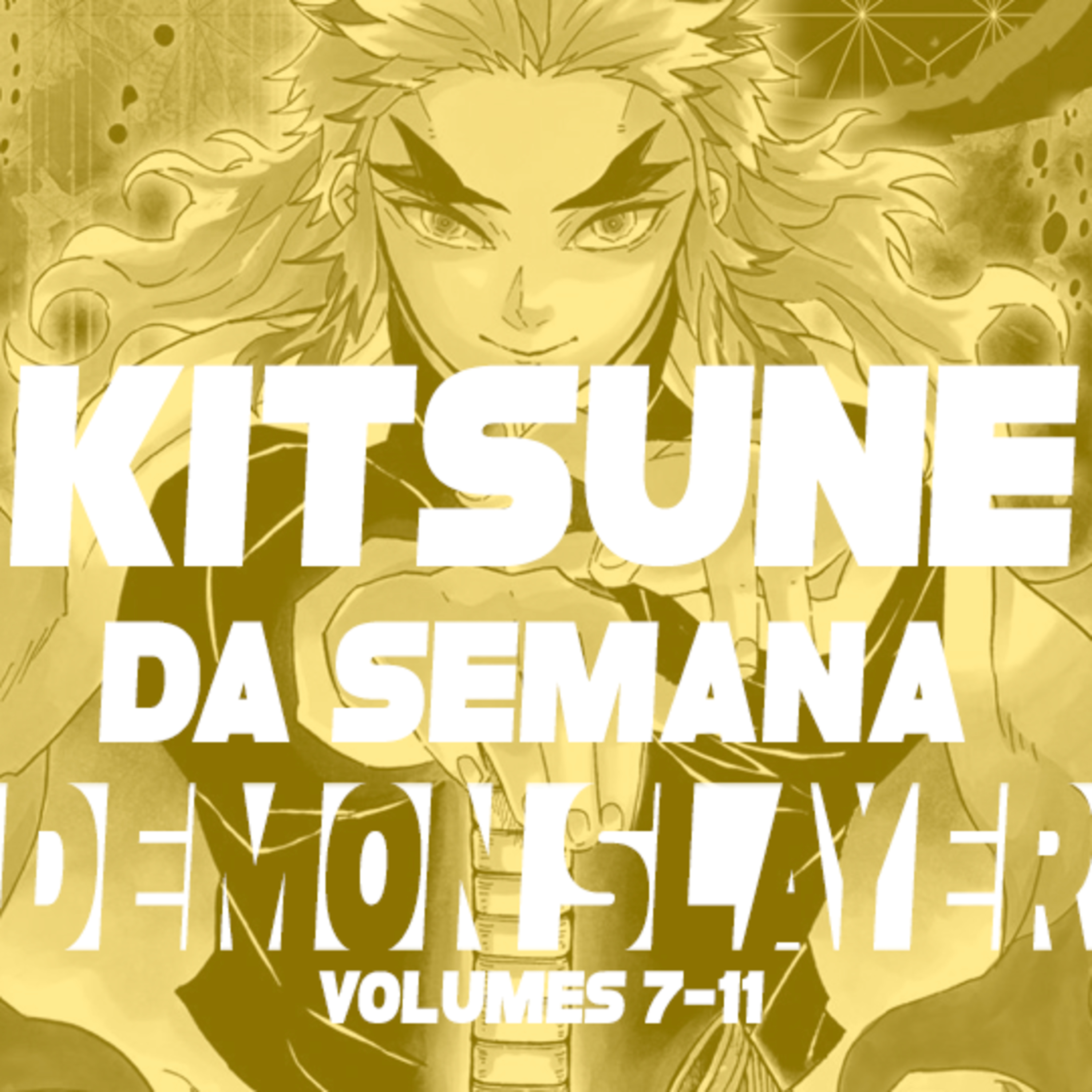O trem do hype é infinito porém desgovernado - Demon Slayer (Vols. 7 a 11) | Kitsune da Semana 20