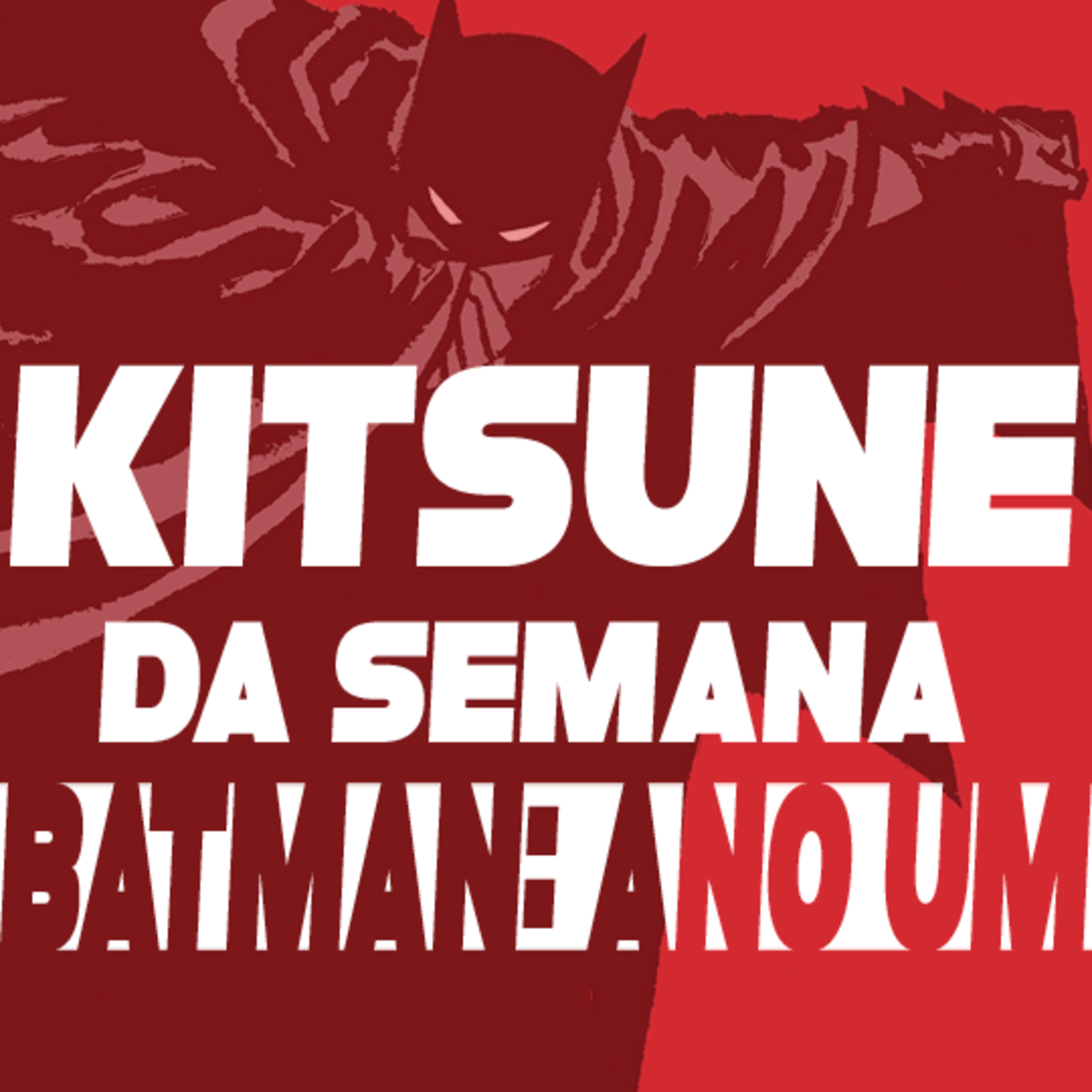 Eu gosto disso, é muito adulto - Batman: Ano Um | Kitsune da Semana 22