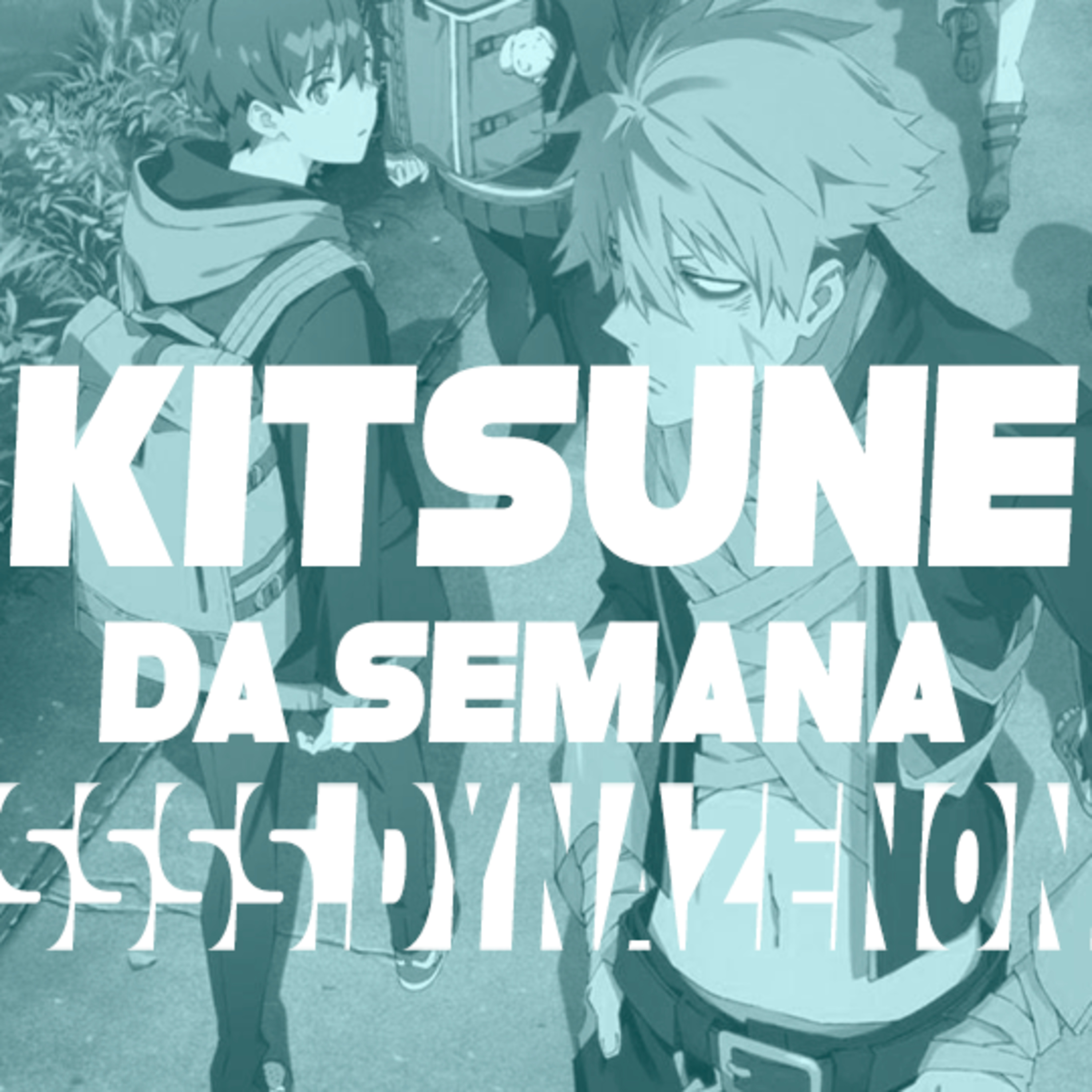 Às vezes as coisas são o que são - SSSS.Dynazenon | Kitsune da SSSSemana 40