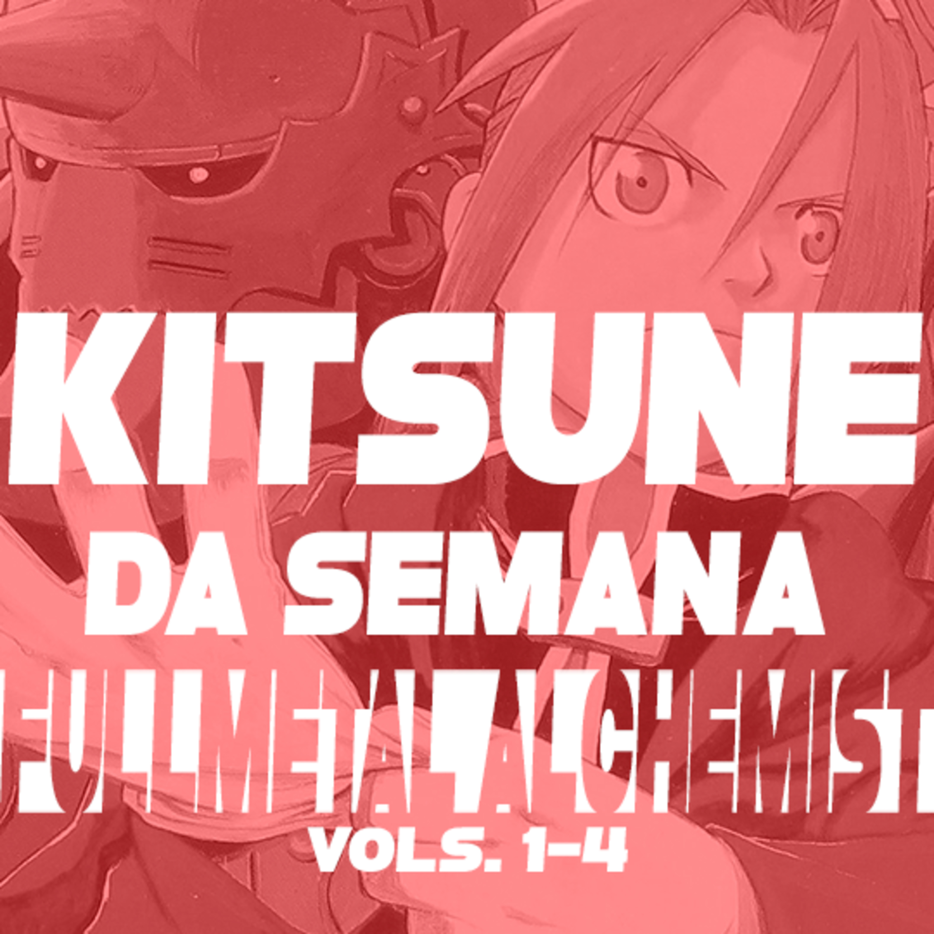 Revisitando meu mangá favorito - Fullmetal Alchemist (Vols. 1-4) | Kitsune da Semana 65