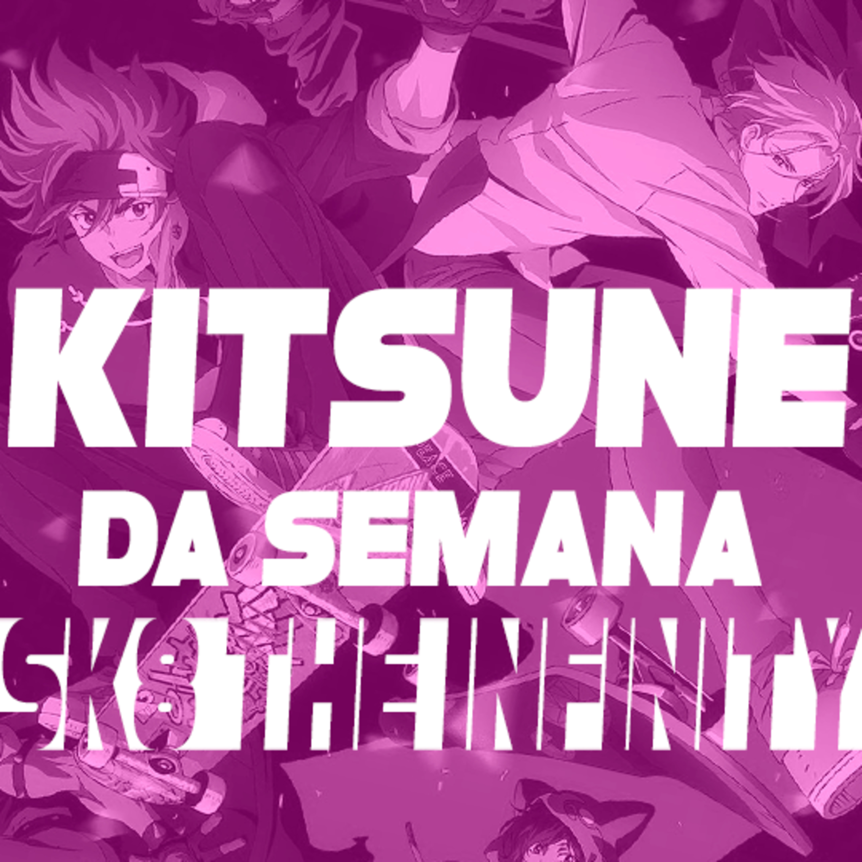 Um anime com certeza heterossexual - SK8 The Infinity | Kitsune da Semana 69