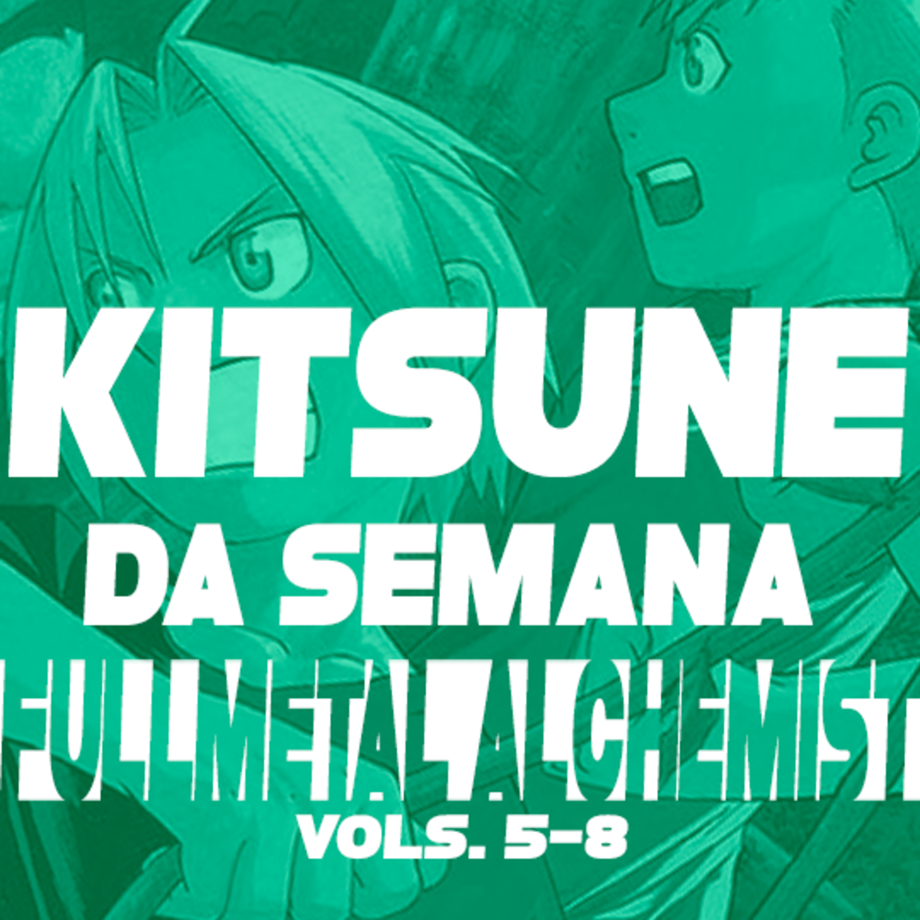 Flashback triste e (muita!) morte - Fullmetal Alchemist (Vols. 5-8) | Kitsune da Semana 71