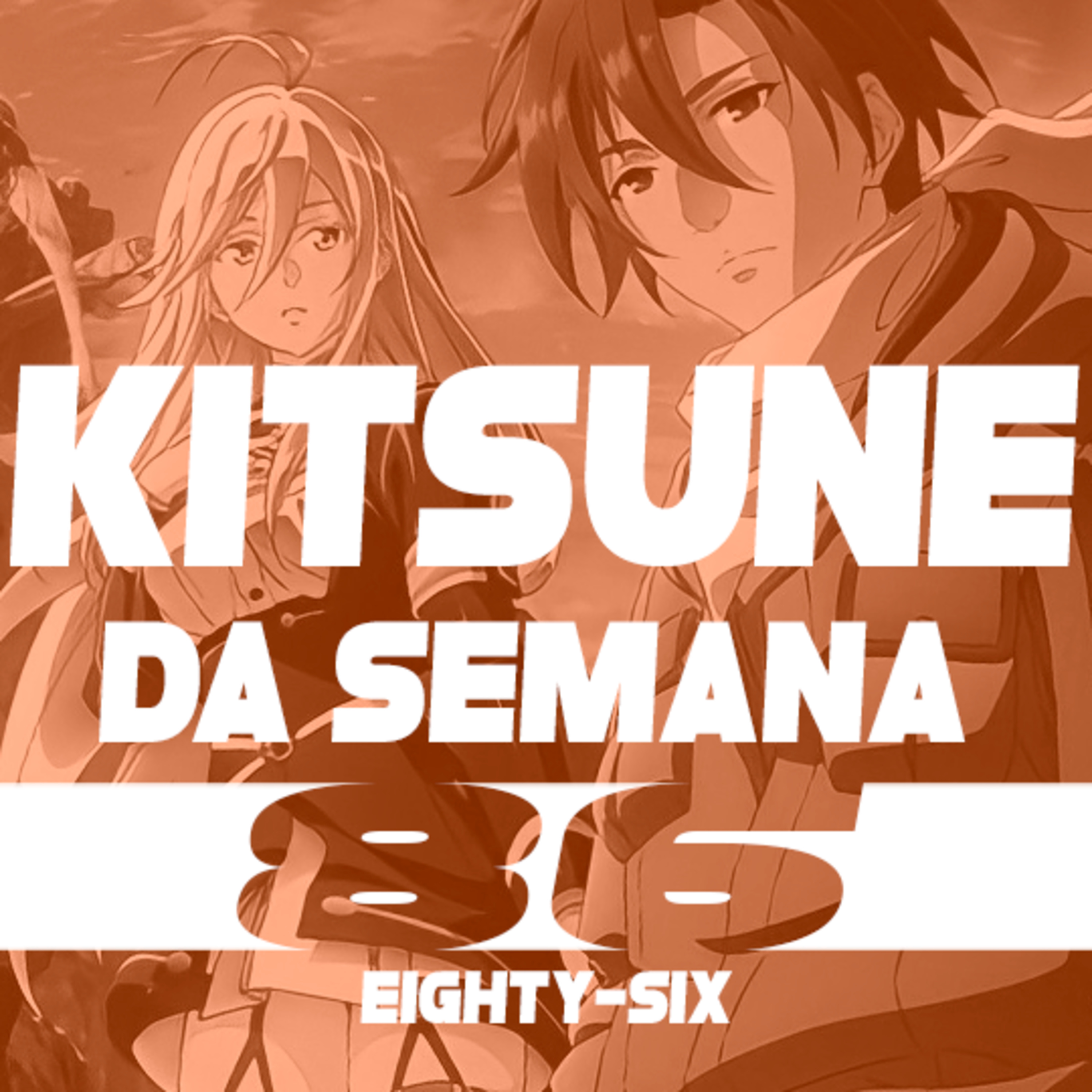 O podcast 86 sobre 86 - Eighty-Six | Kitsune da Semana 86