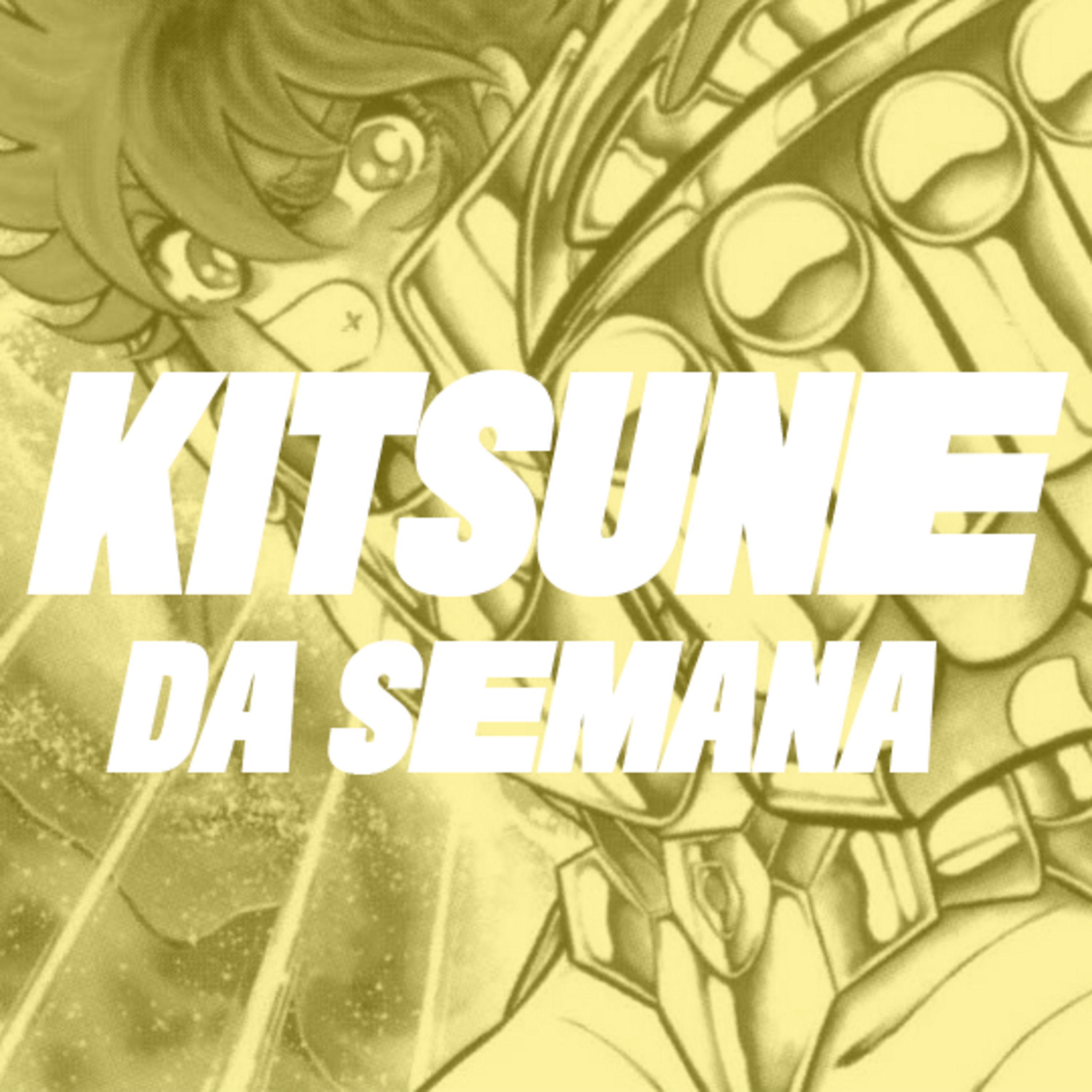 ESPECIAL - Saint Seiya - Os Cavaleiros do Zodíaco | Kitsune da Semana 100