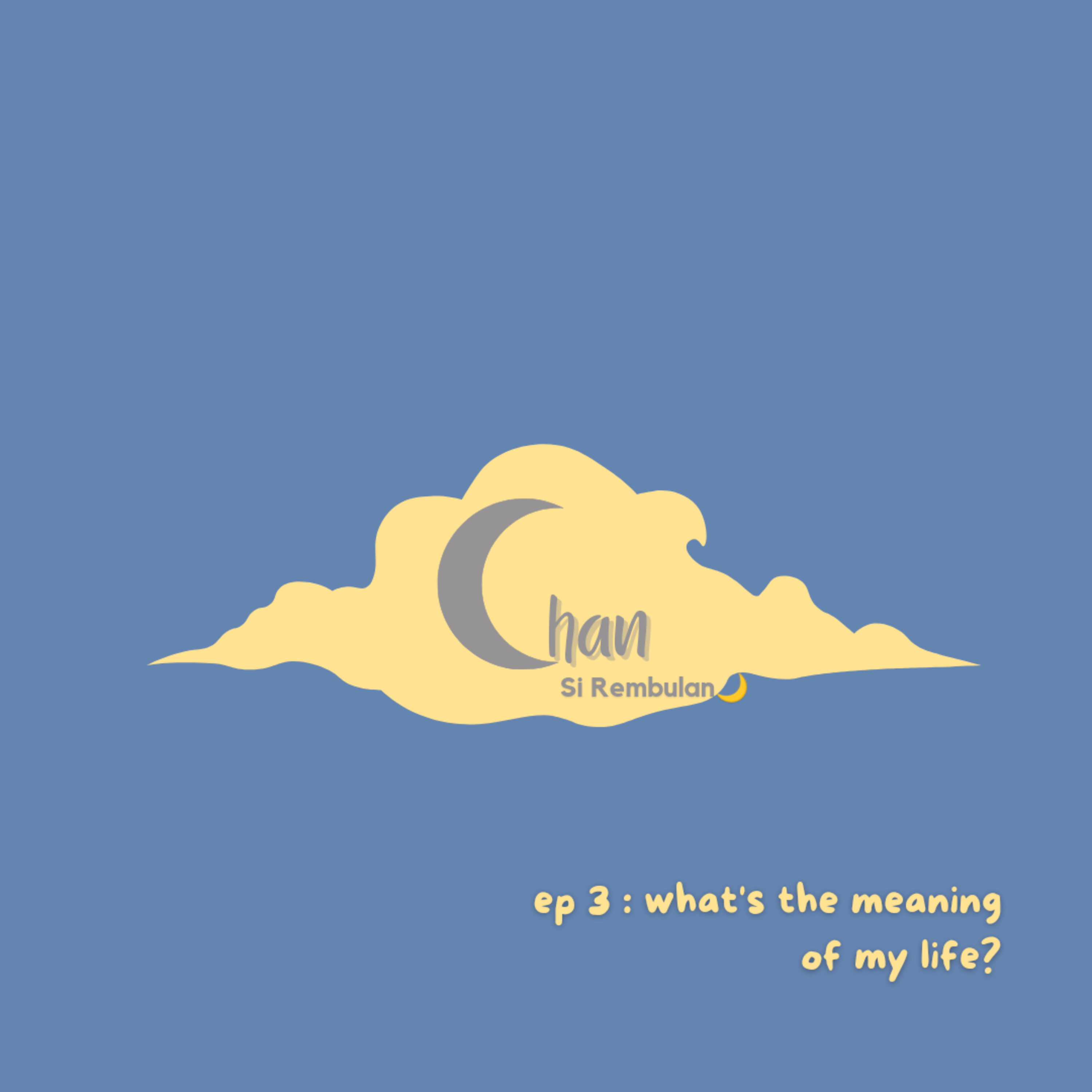 ep 3 : what's the meaning of my life?