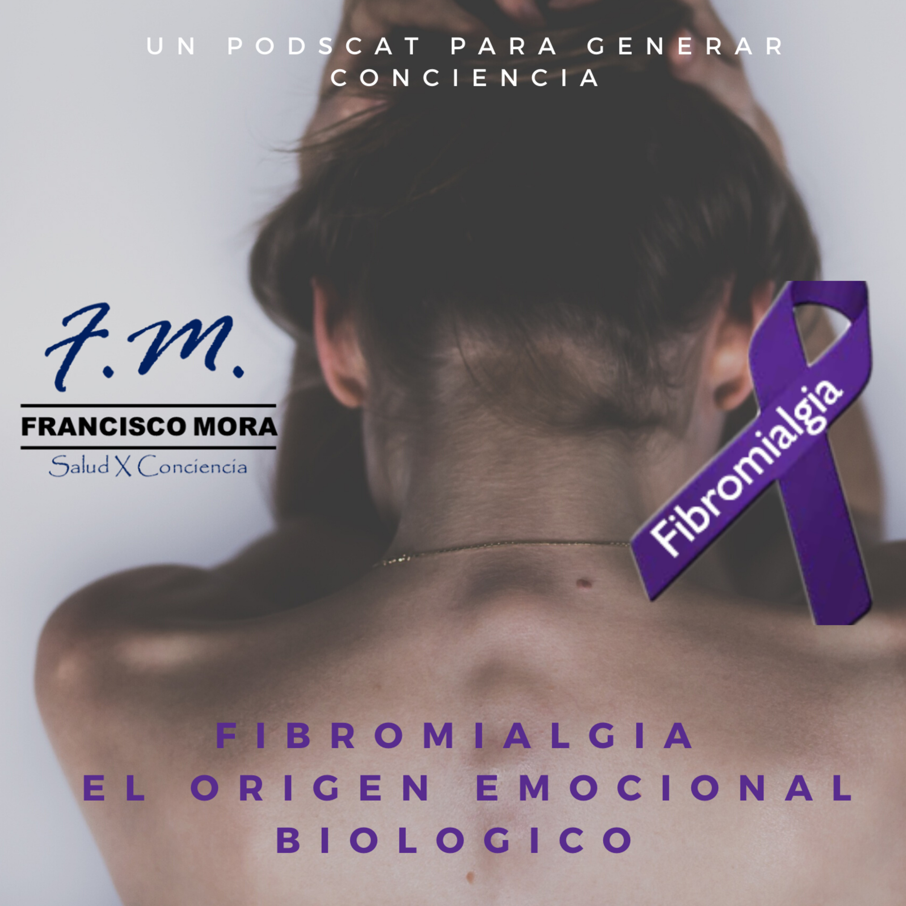Fibromialgia, el origen emocional biológico