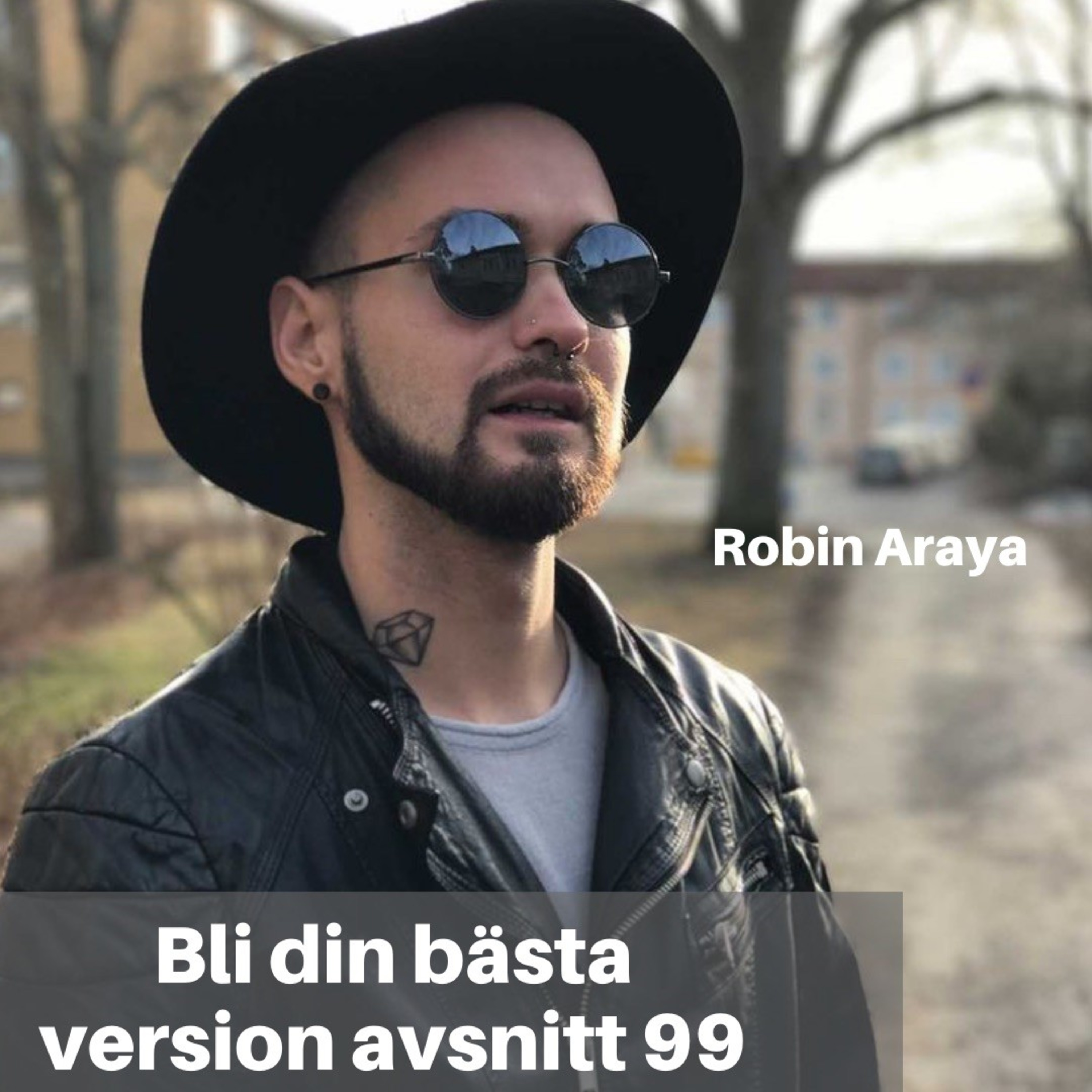 99. Robin Araya: Psykisk Ohälsa, Alkoholmissbruk & Att Hitta Tillbaks Till Livet episode artwork