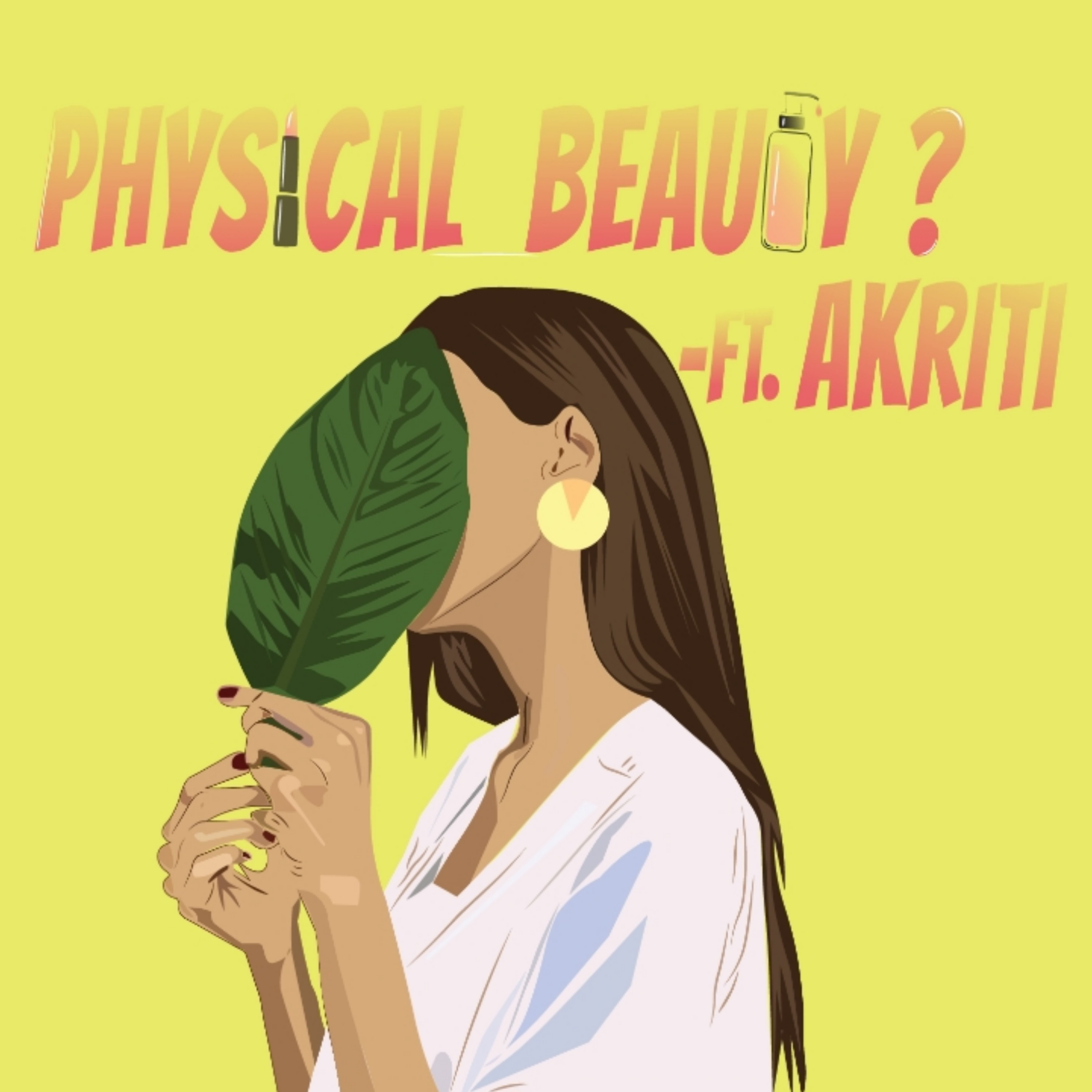 Why do we give value to physical beauty!? FT Akriti Srivastava.