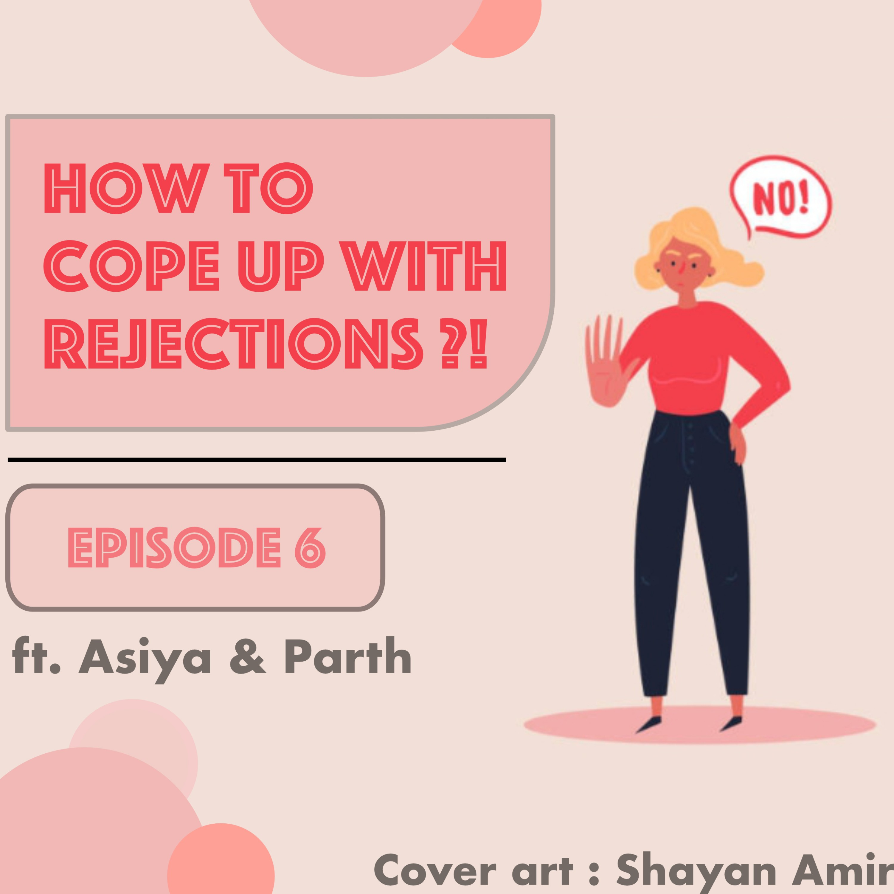 How to cope up with rejections!? FT. Asiya Zaidi & Parth Singh