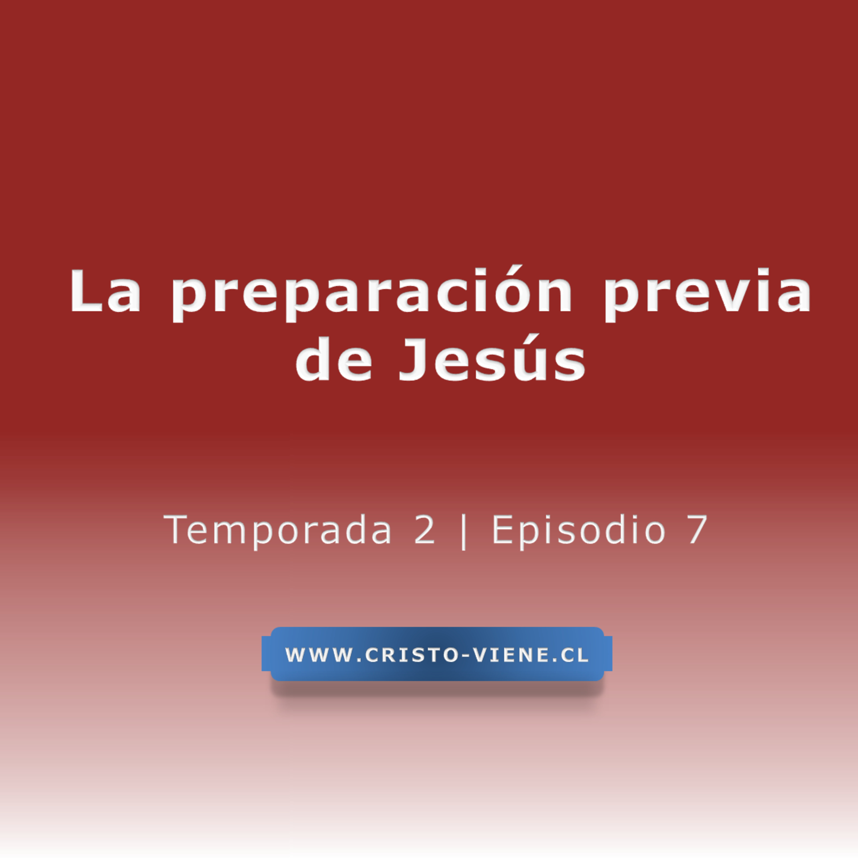 La preparación previa de Jesús (N° 7)