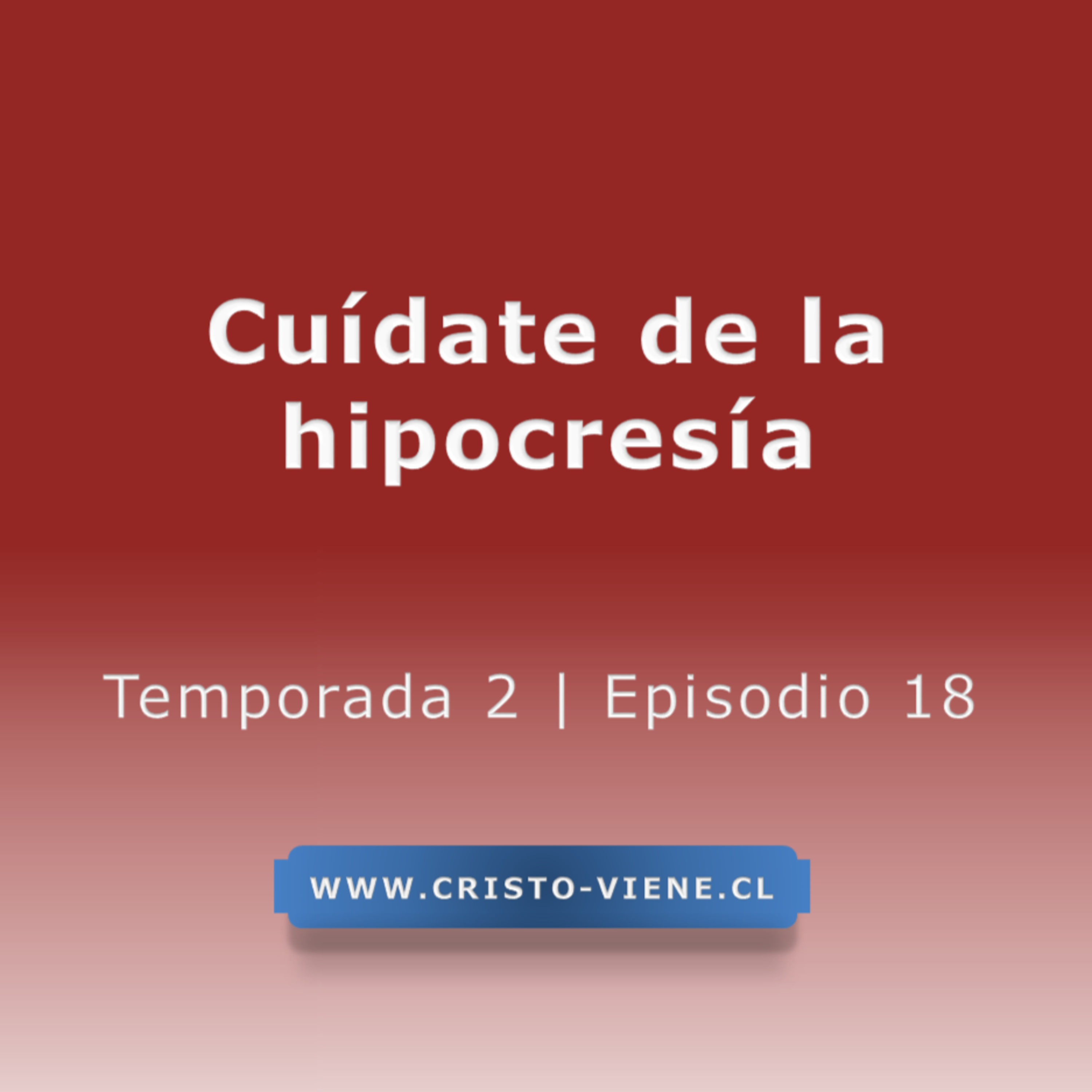 Cuídate de la hipocresía - Temporada 2 (N° 18) 